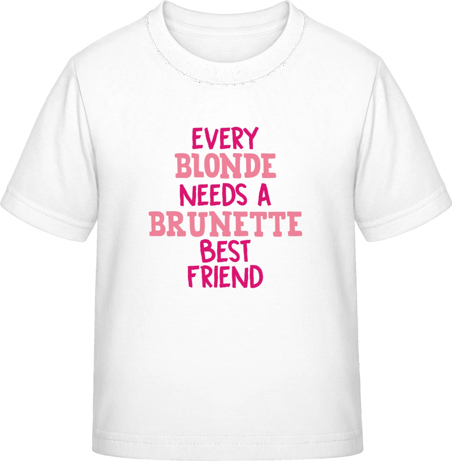 Every Blonde Needs A Brunette Best Friend - White Exact 190 Kids - Front