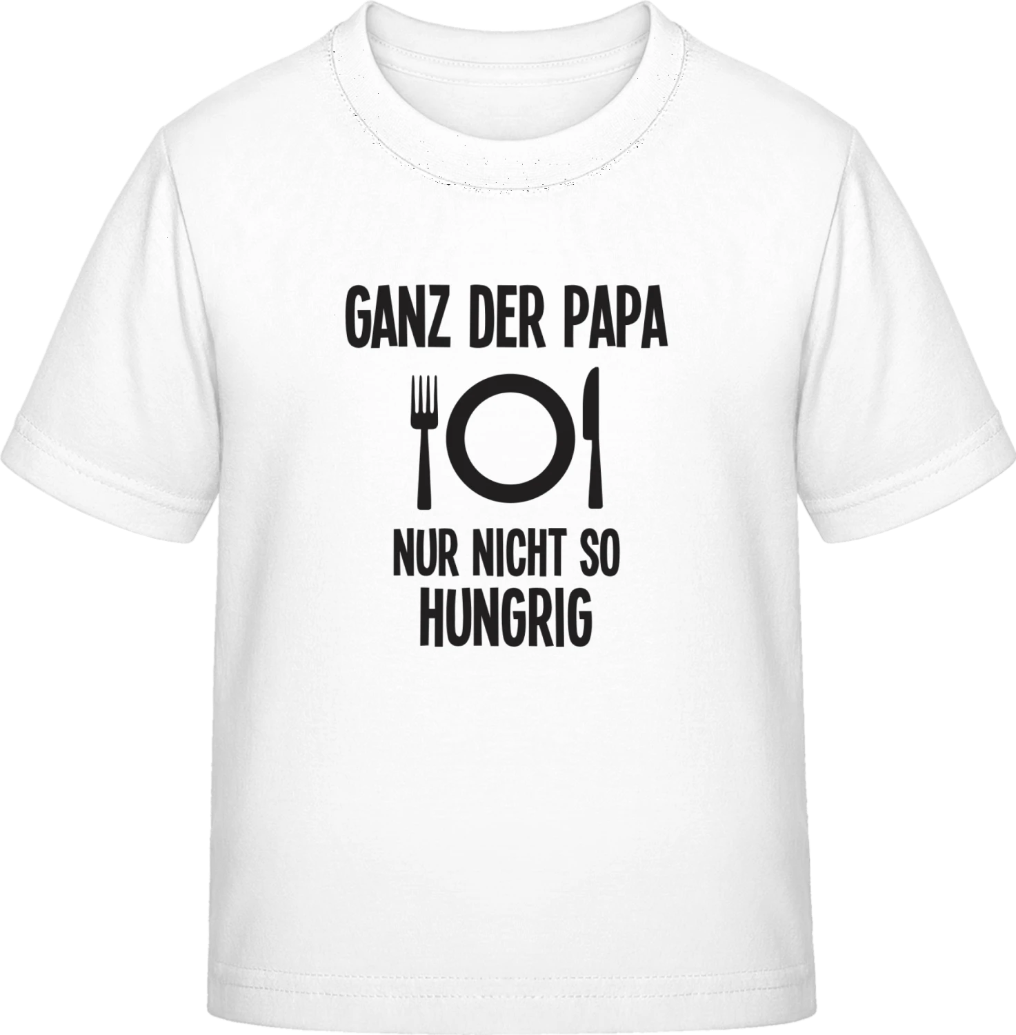 Ganz der Papa, nur nicht so hungrig - White Exact 190 Kids - Front