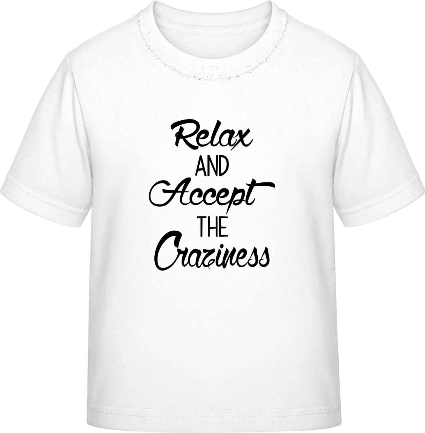 Relax And Accept The Craziness - White Exact 190 Kids - Front