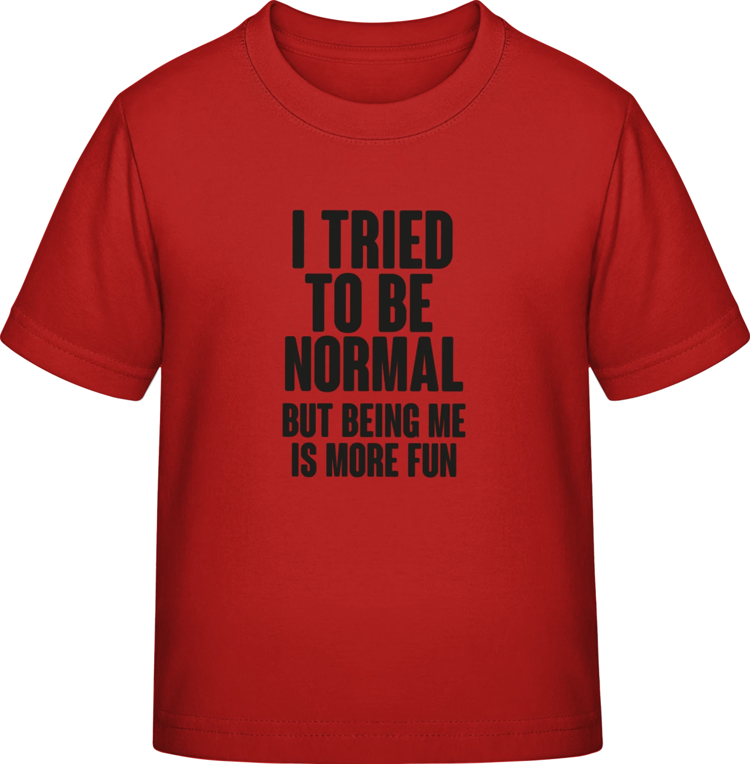 I Tried To Be Normal But Being Me Is More Fun - Red Exact 190 Kids - Front