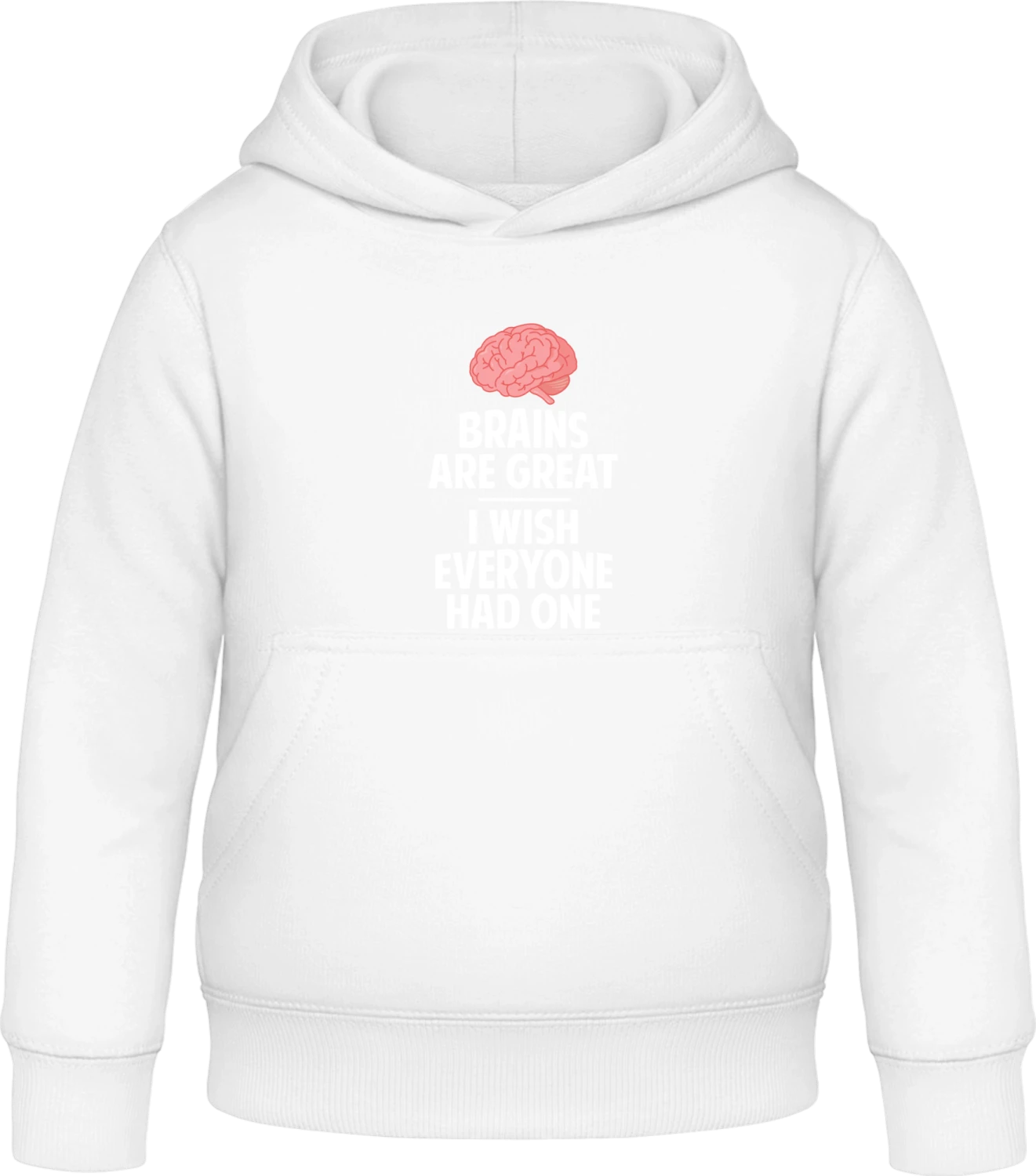 Brains Are Great, I Wish Everyone Had One - Arctic white Awdis Hoodie Kids - Front