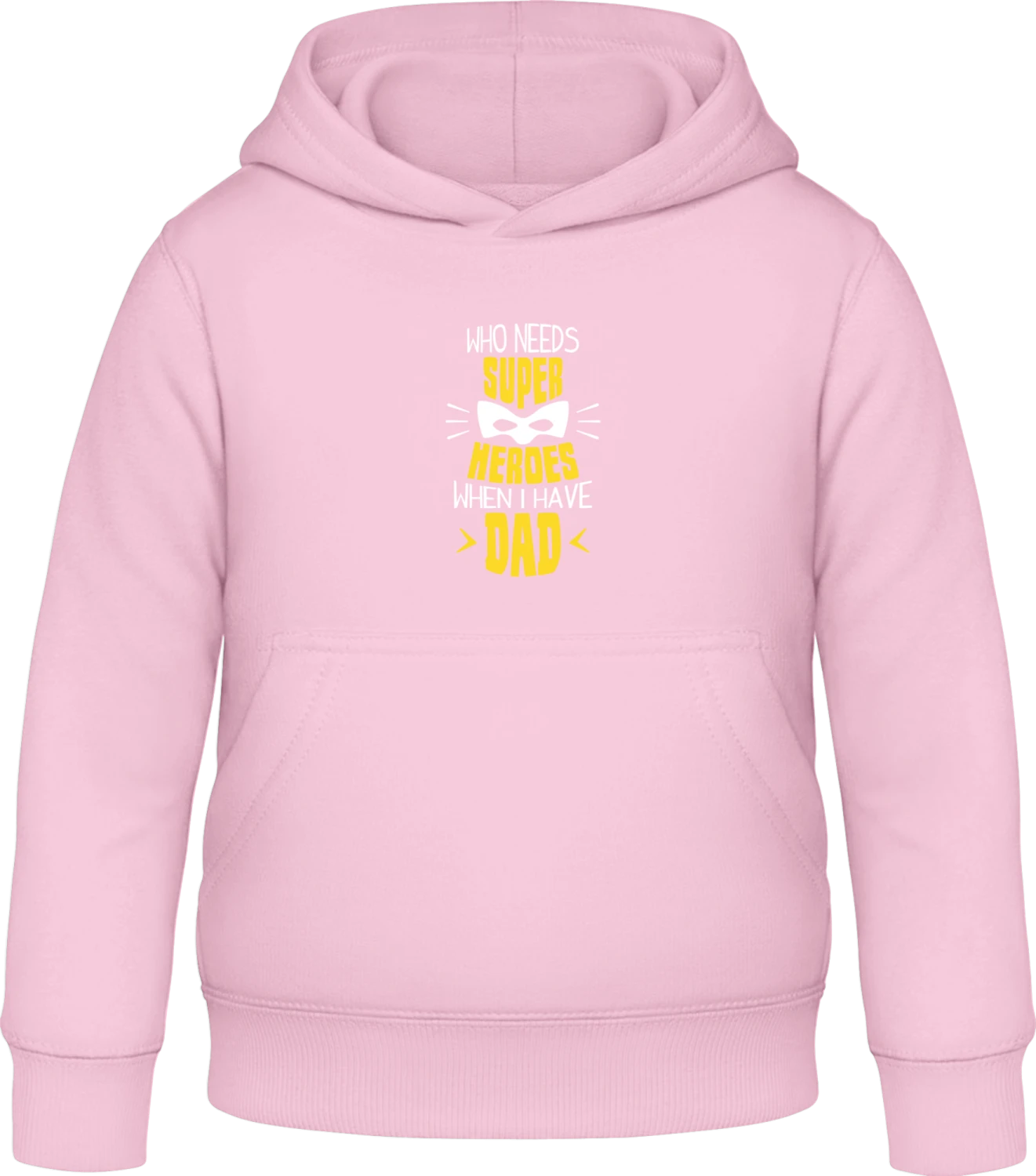 Who Needs Super Heroes When I Have Dad - Baby pink Awdis Hoodie Kids - Front