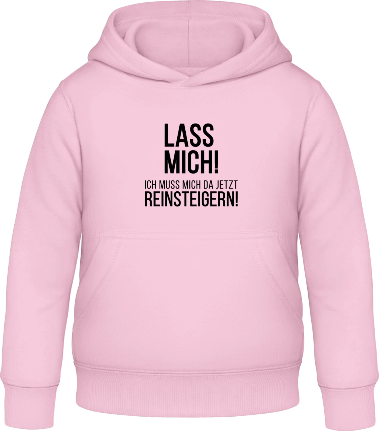 Lass mich! Ich muss mich da jetzt reinsteigern! - Baby pink Awdis Hoodie Kids - Front