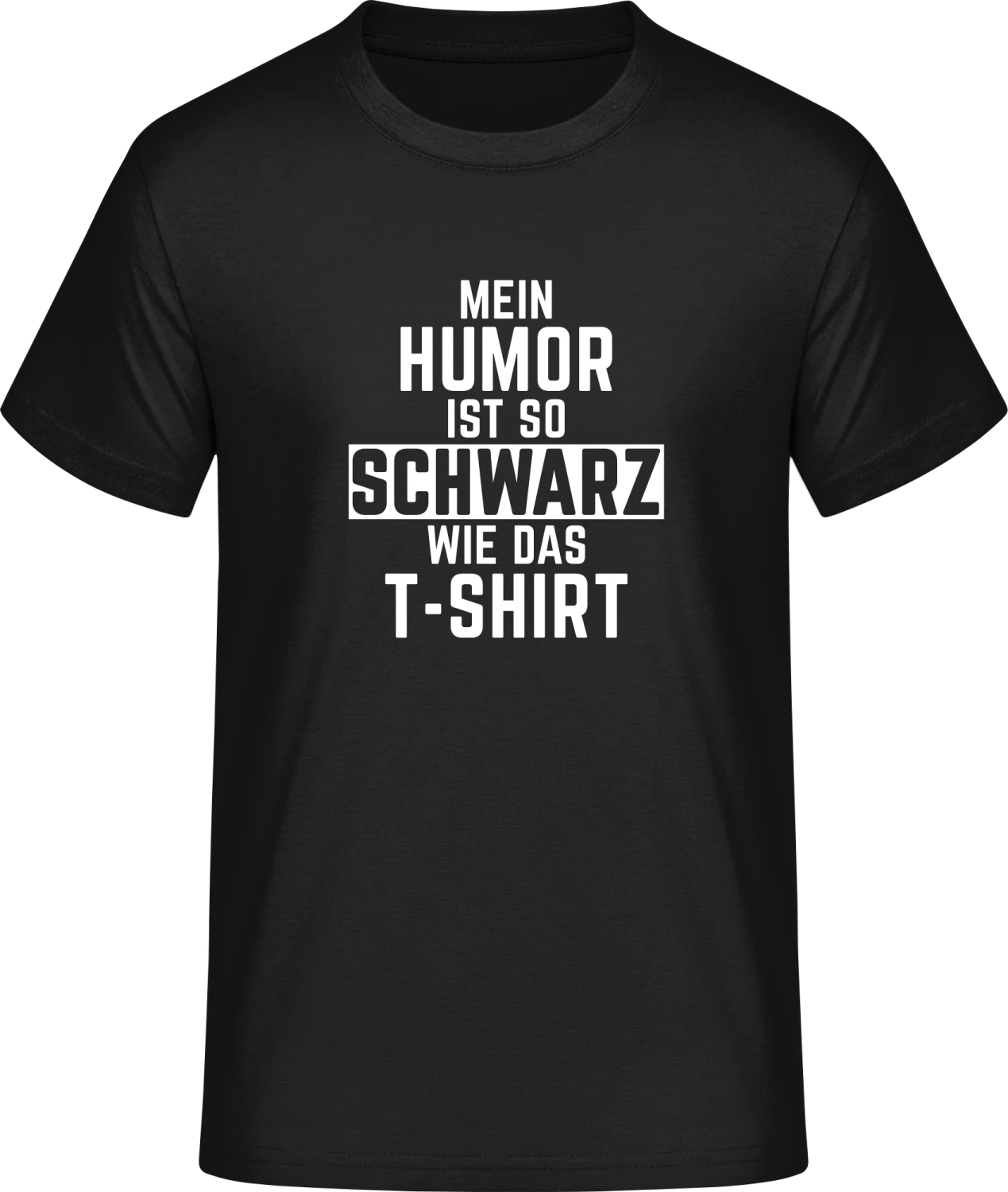 Mein Humor ist so schwarz wie das T-Shirt - Front_Schwarz