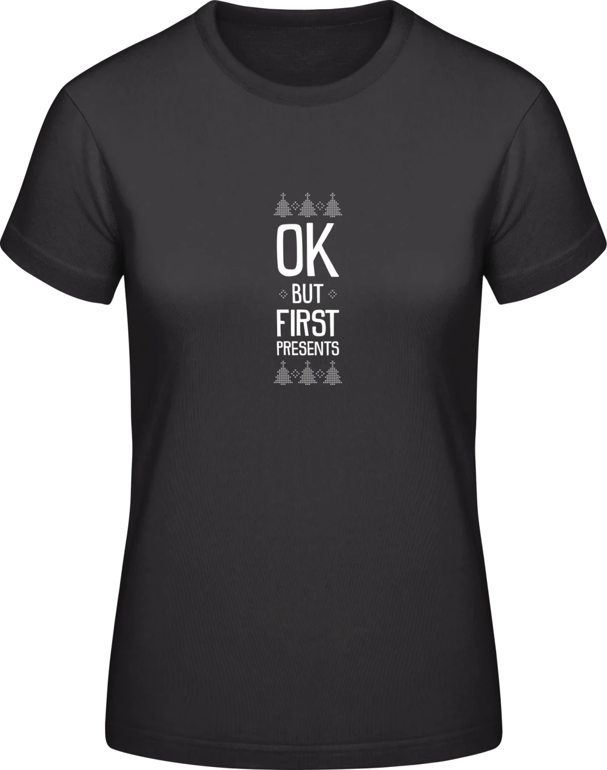 OK But First Presents - Black #E190 women T-Shirt - Front