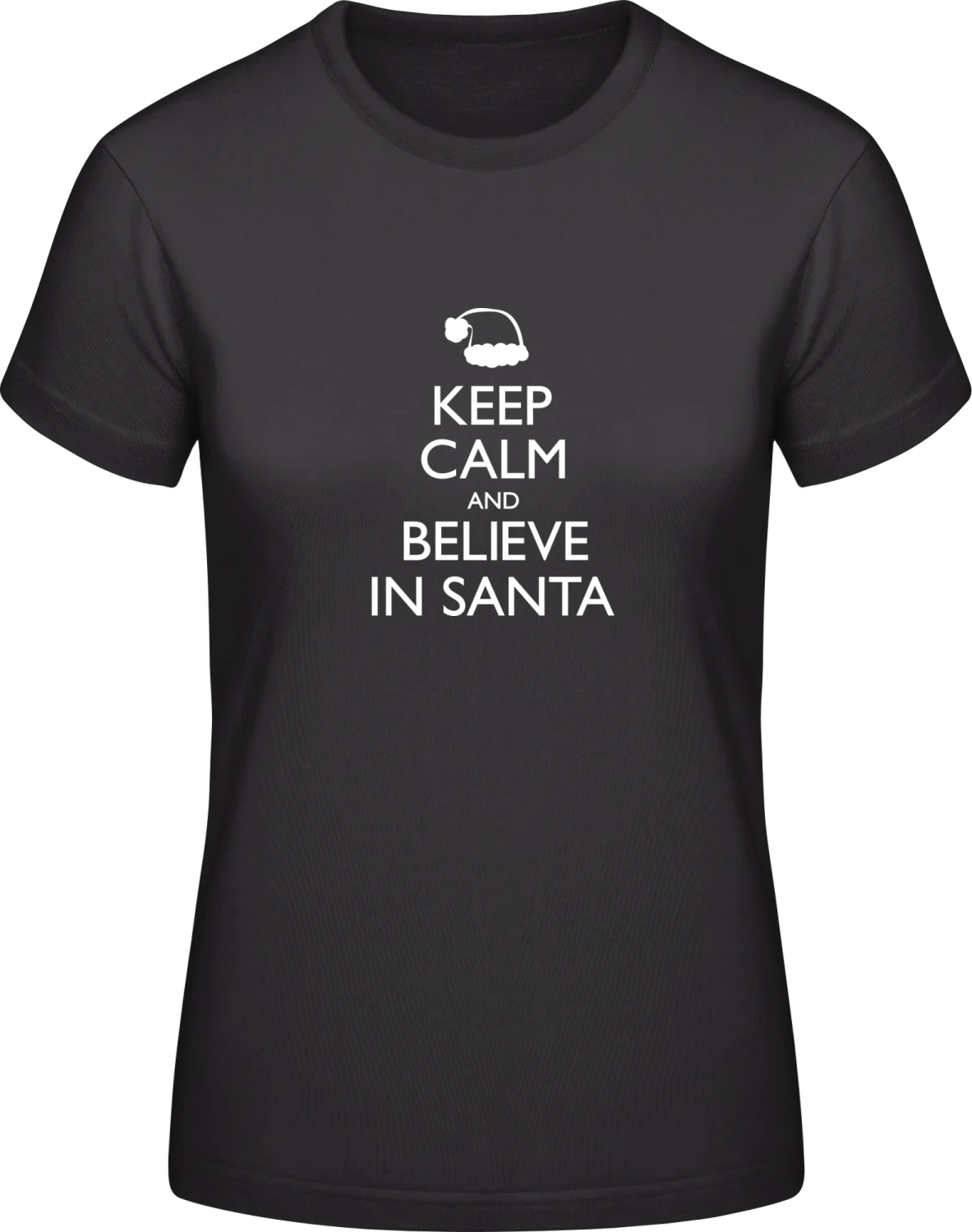 Keep Calm And Believe In SANTA - Black #E190 women T-Shirt - Front