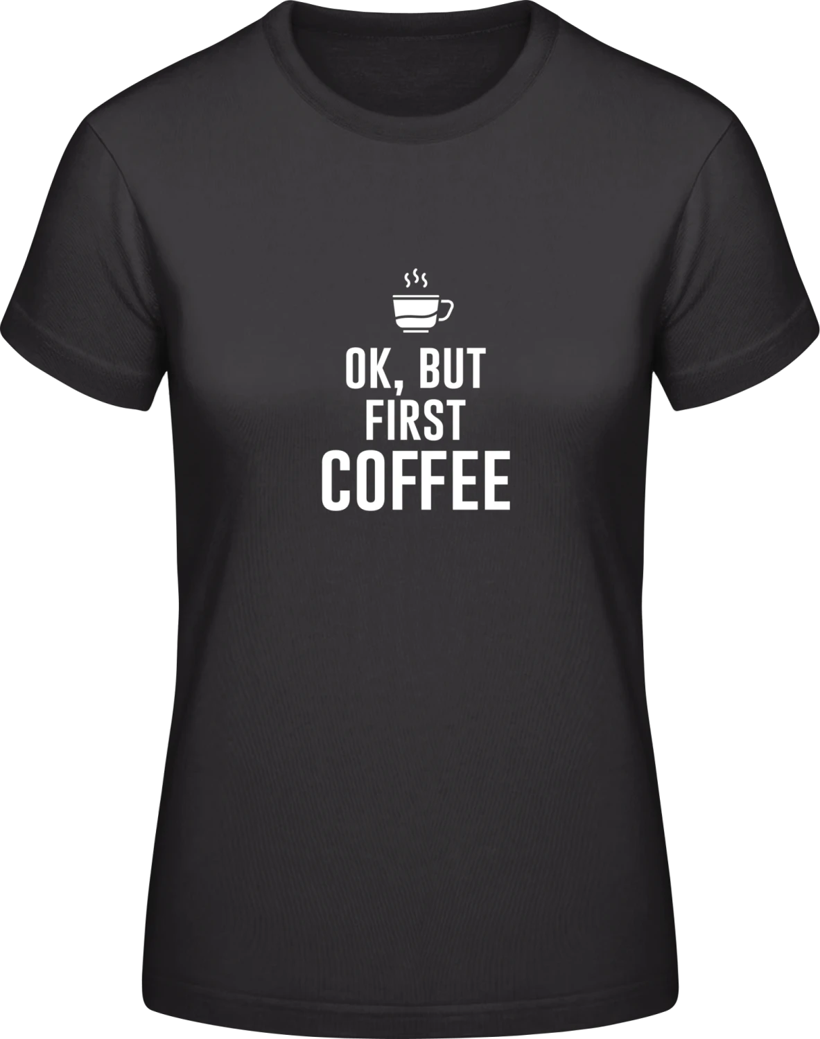 Ok, But Fist Coffee - Black #E190 women T-Shirt - Front