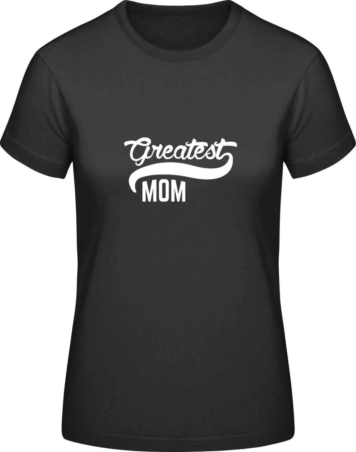 Greatest Mom - Black #E190 women T-Shirt - Front