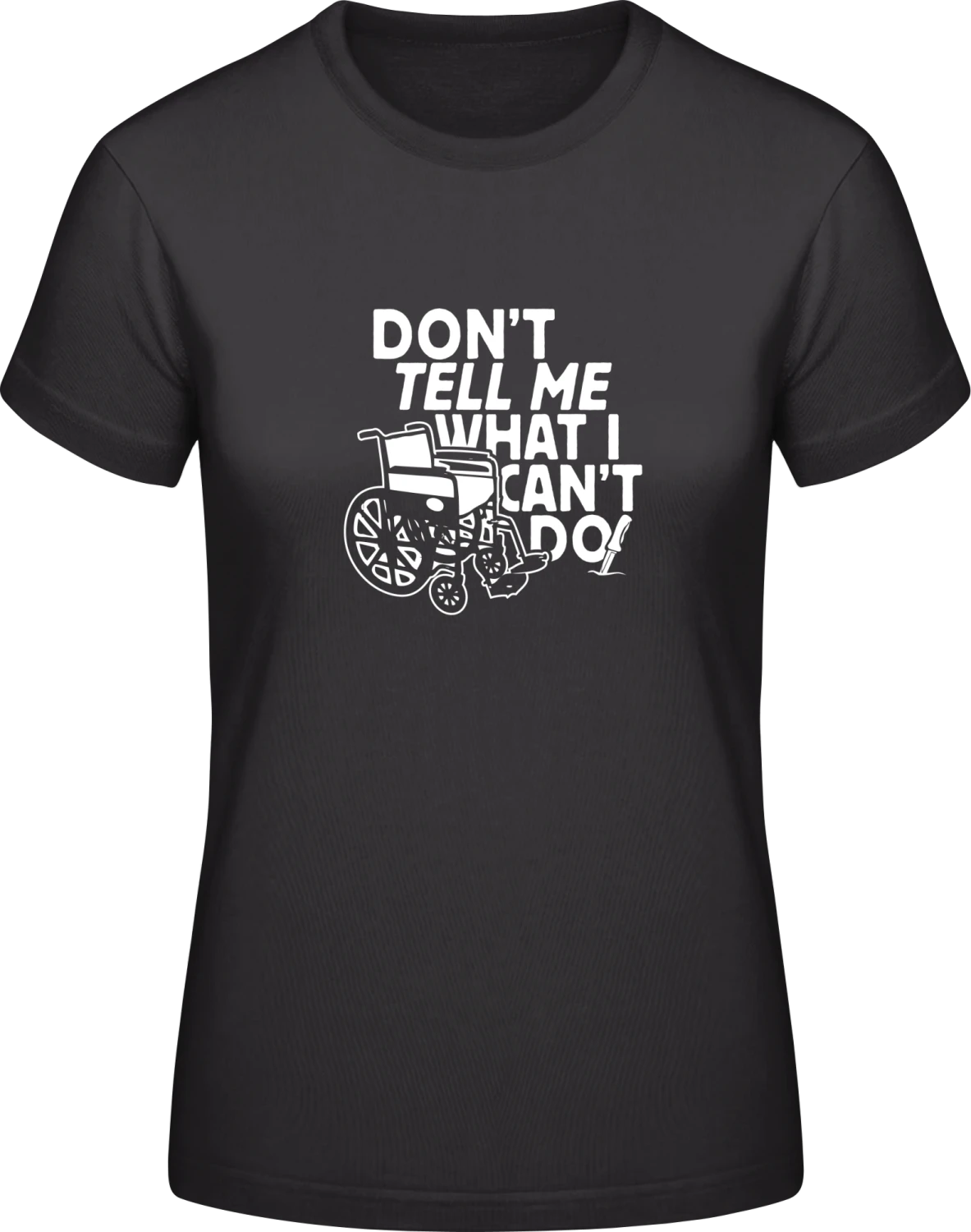 Dont Tell Me What I Cant Do - Black #E190 women T-Shirt - Front