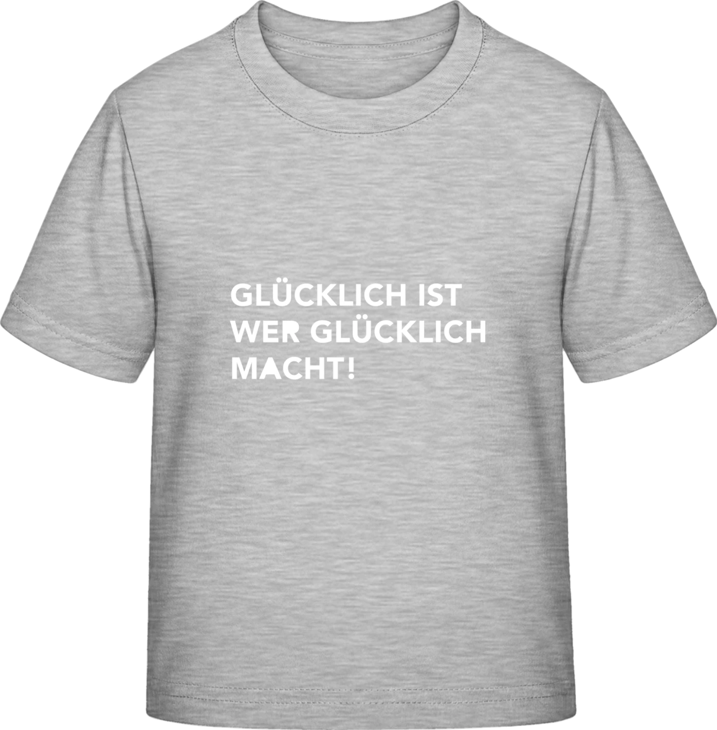 Glücklich ist wer glücklich macht! - Sky Grey Exact 190 Kids - Front