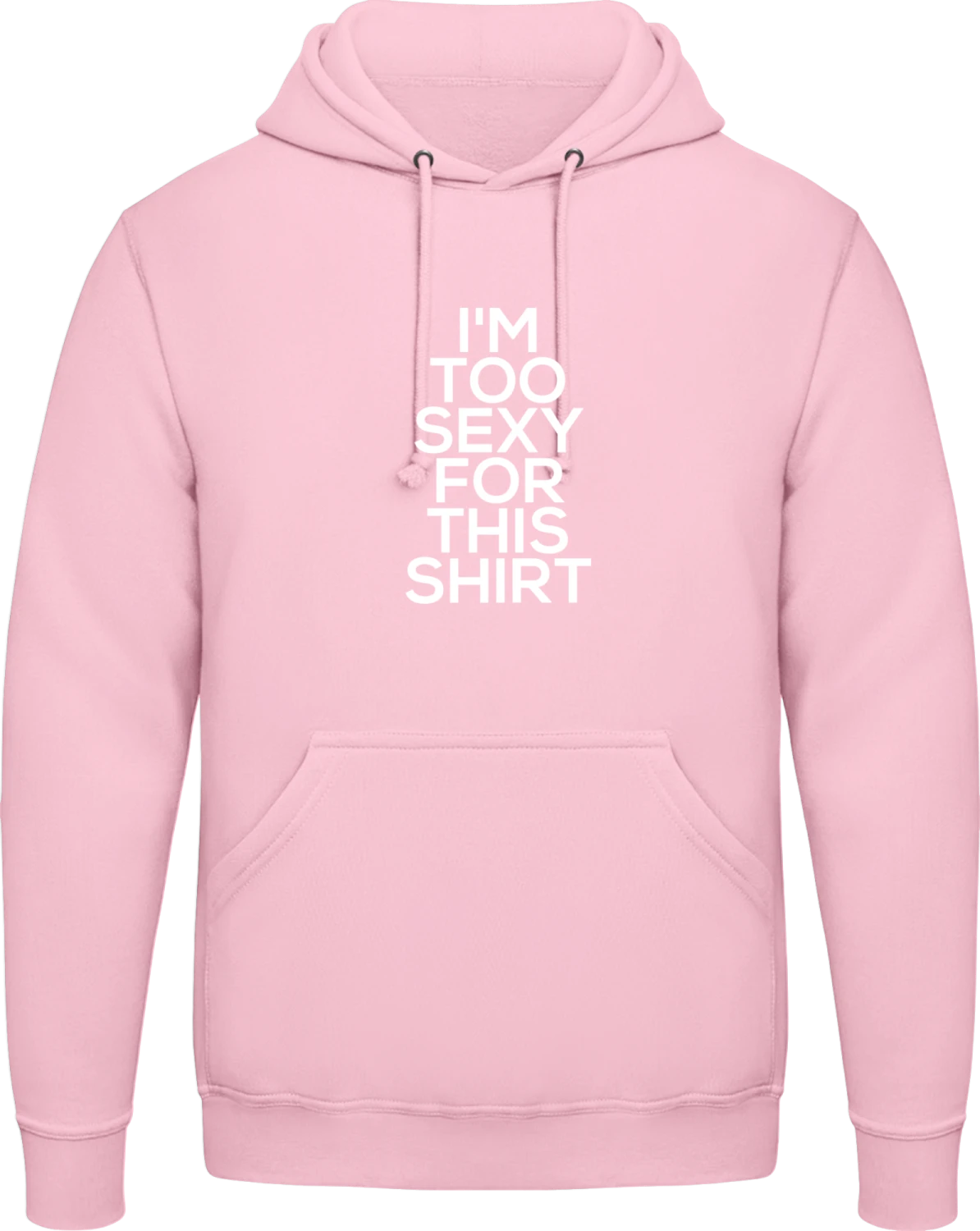 I'm Too Sexy For This Shirt - Baby pink AWDis man hoodie - Front