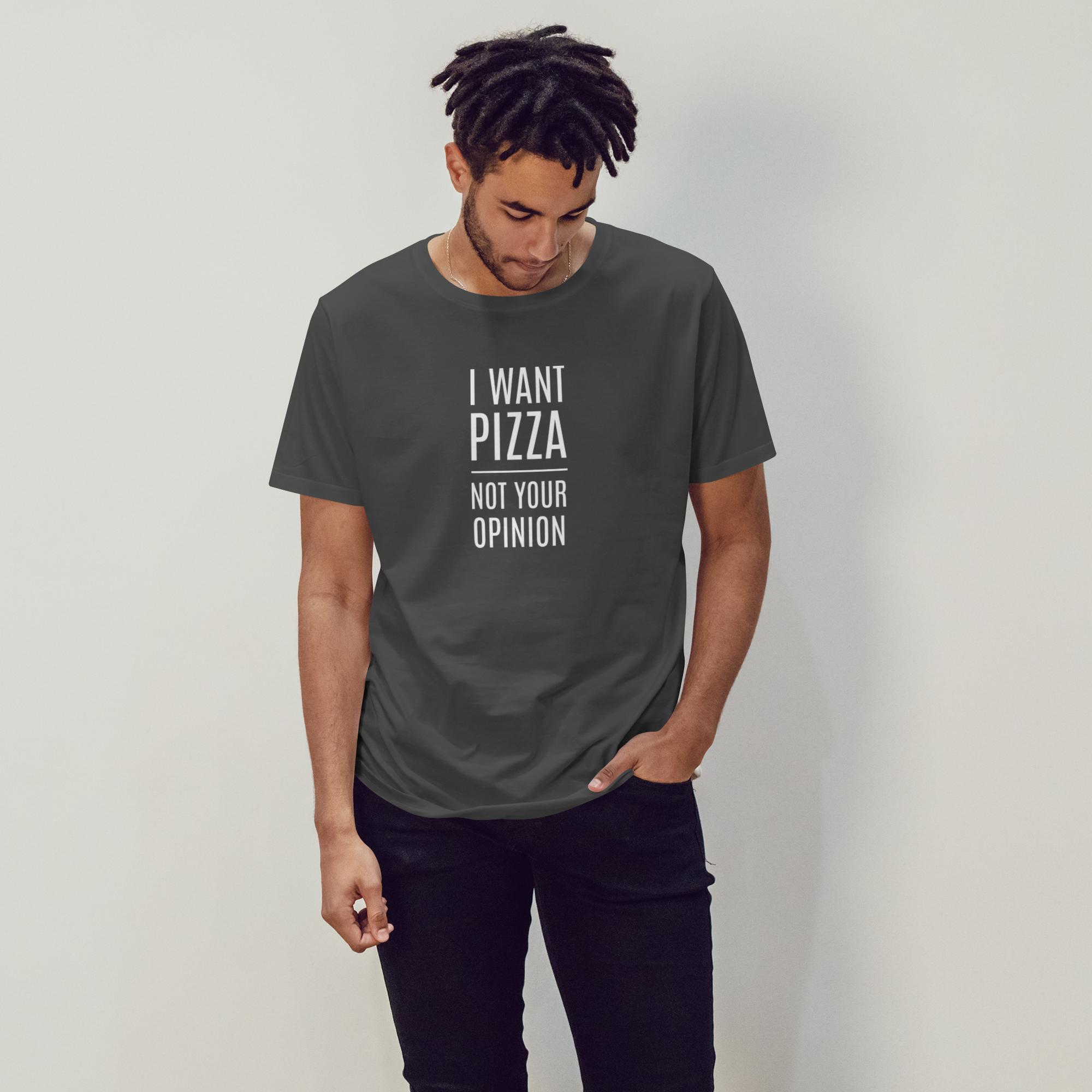 I Want Pizza Not Your Opinion - 1713374244350 1