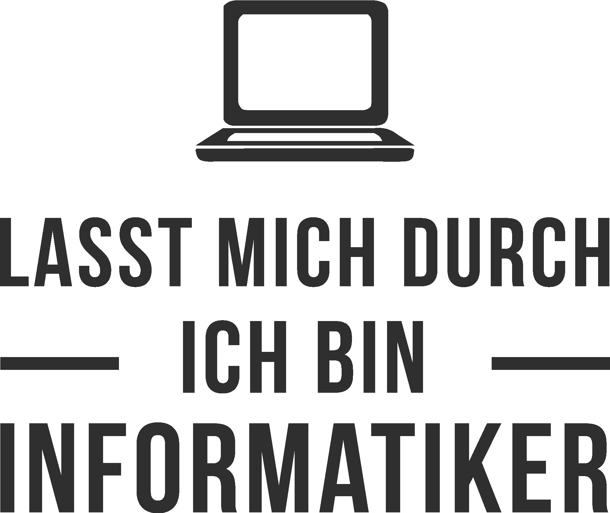 Lasst mich durch ich bin Informatiker