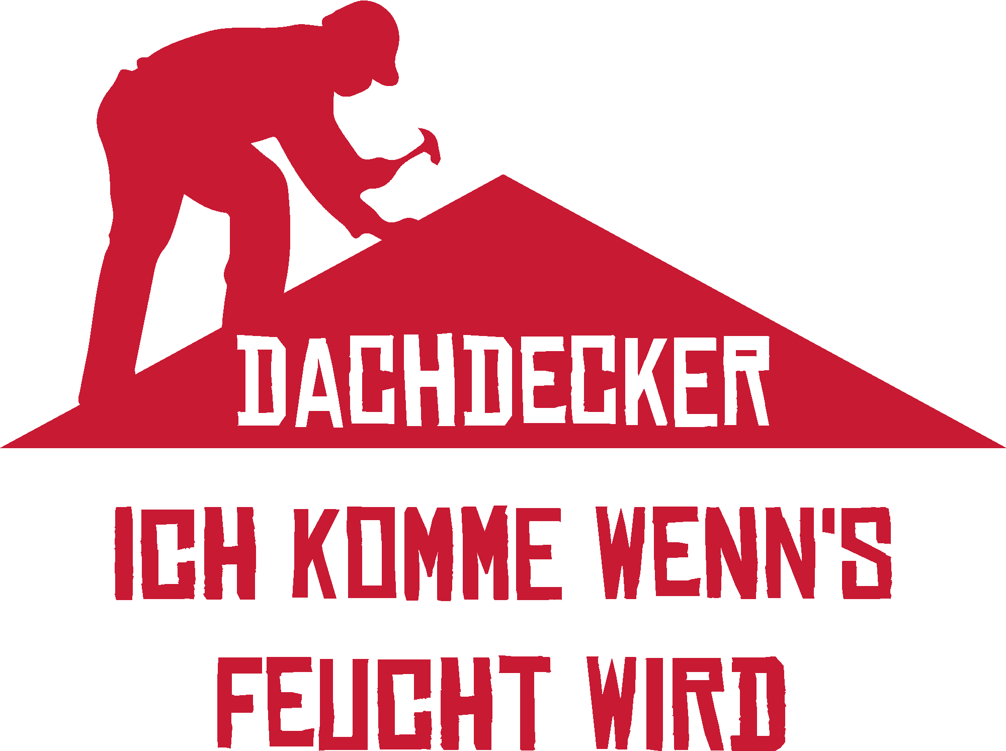 Dachdecker Ich komme wenn´s feucht wird