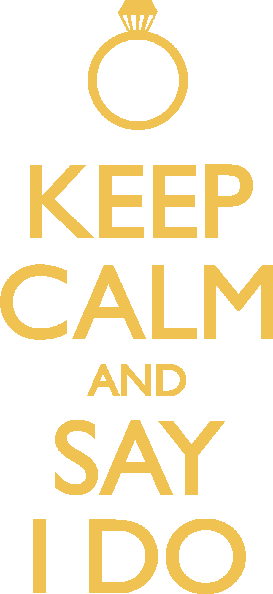 Keep Calm and say I do