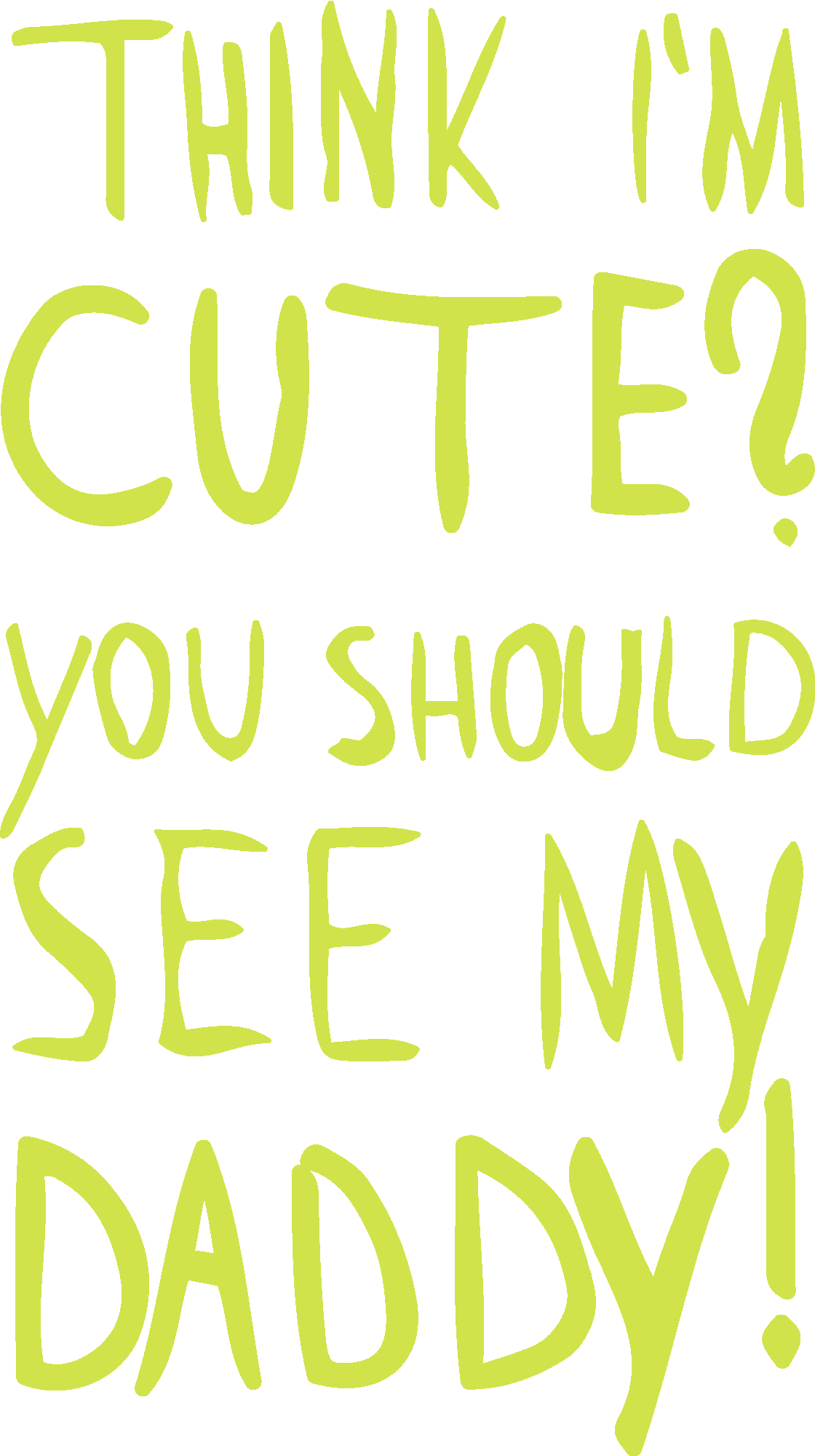 Cute You Should See My Daddy