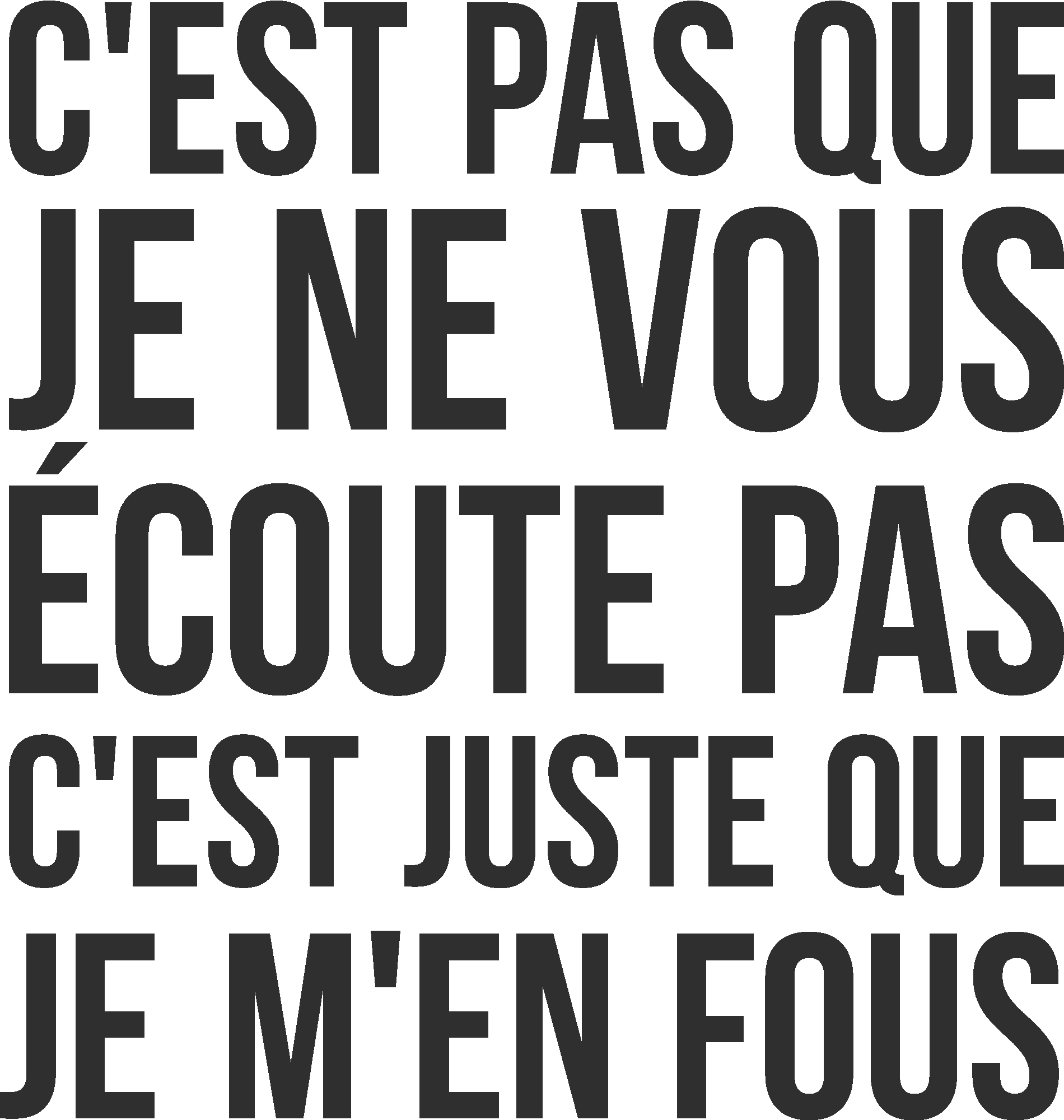 C'est Pas Que Je Ne Vous Écoute Pas