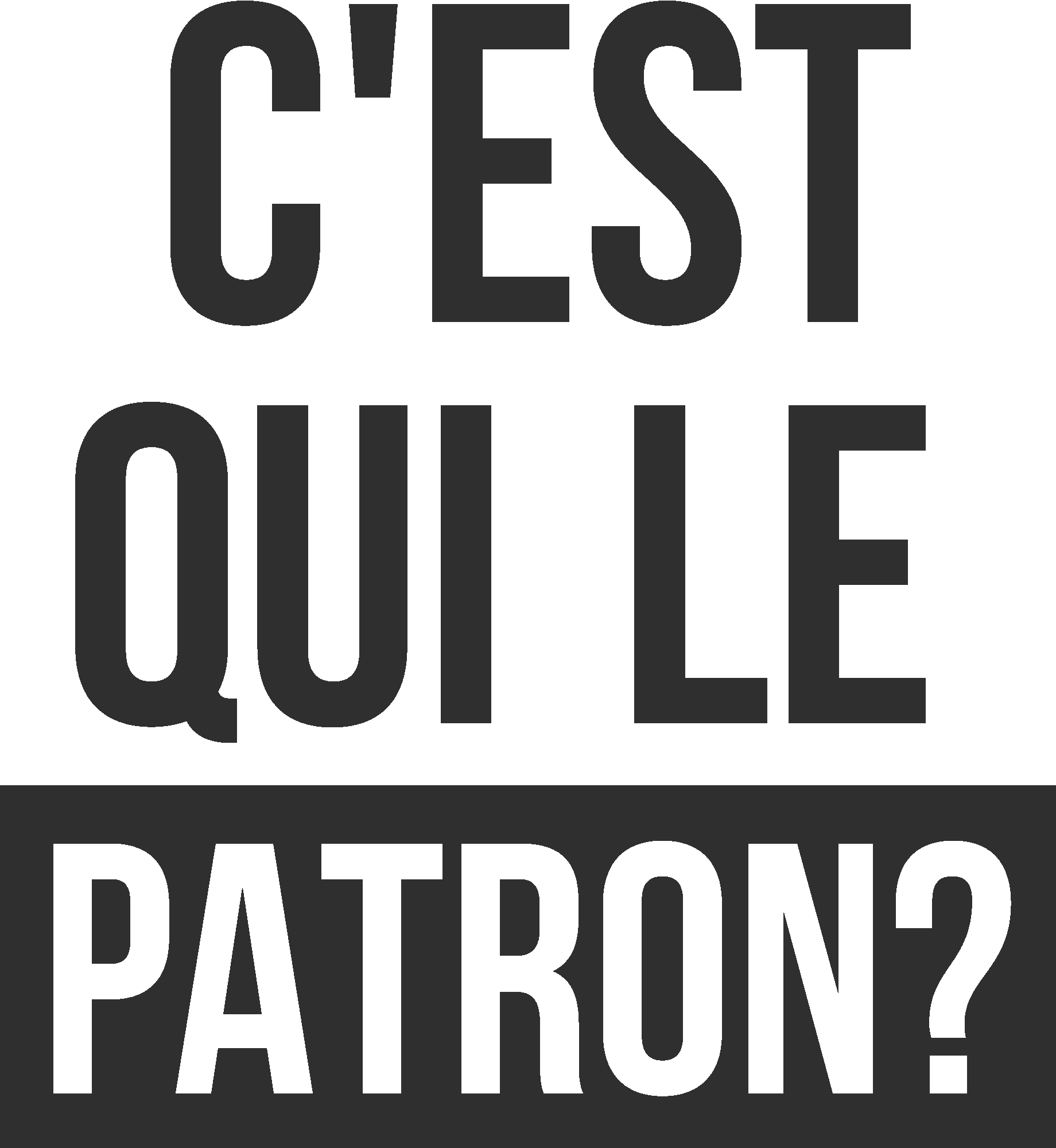 C'est qui le patron