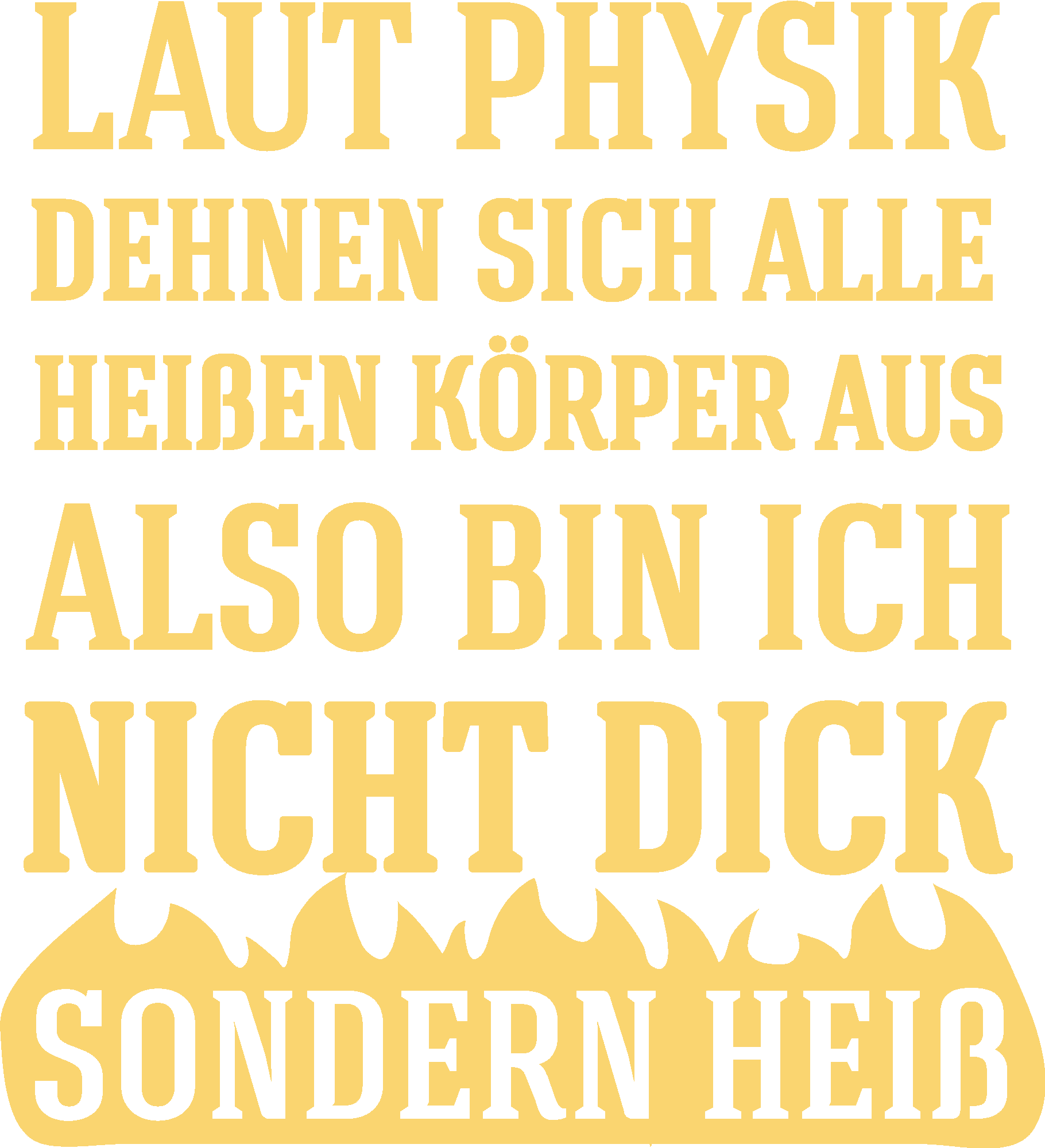 Ich bin nicht dick sondern heiss