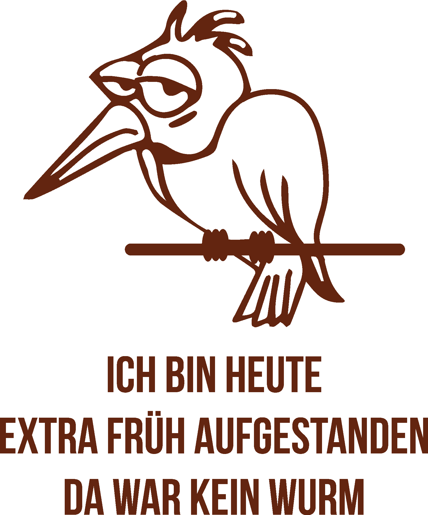 Ich bin heute extra früh aufgestanden