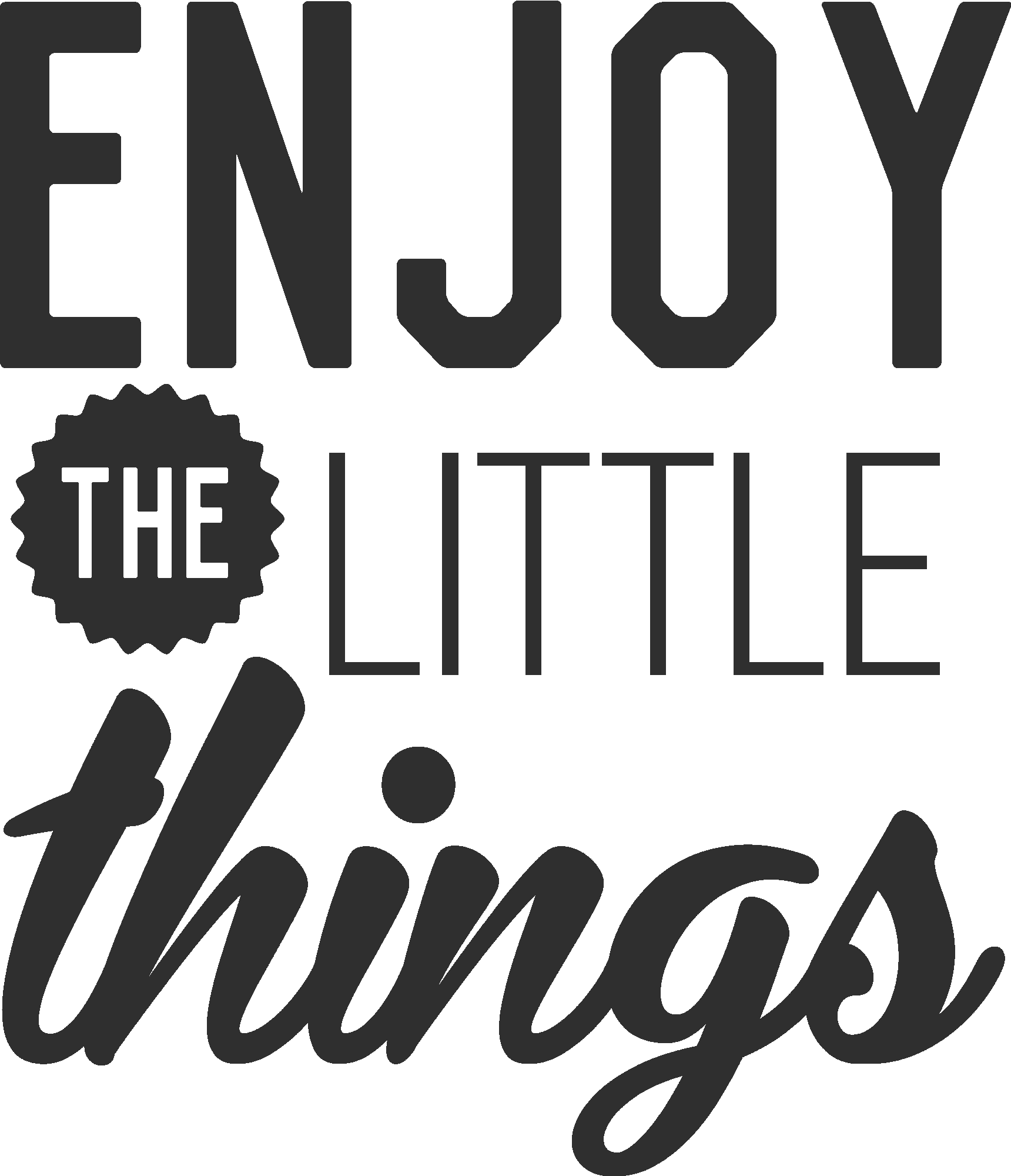 Enjoy The Little Things