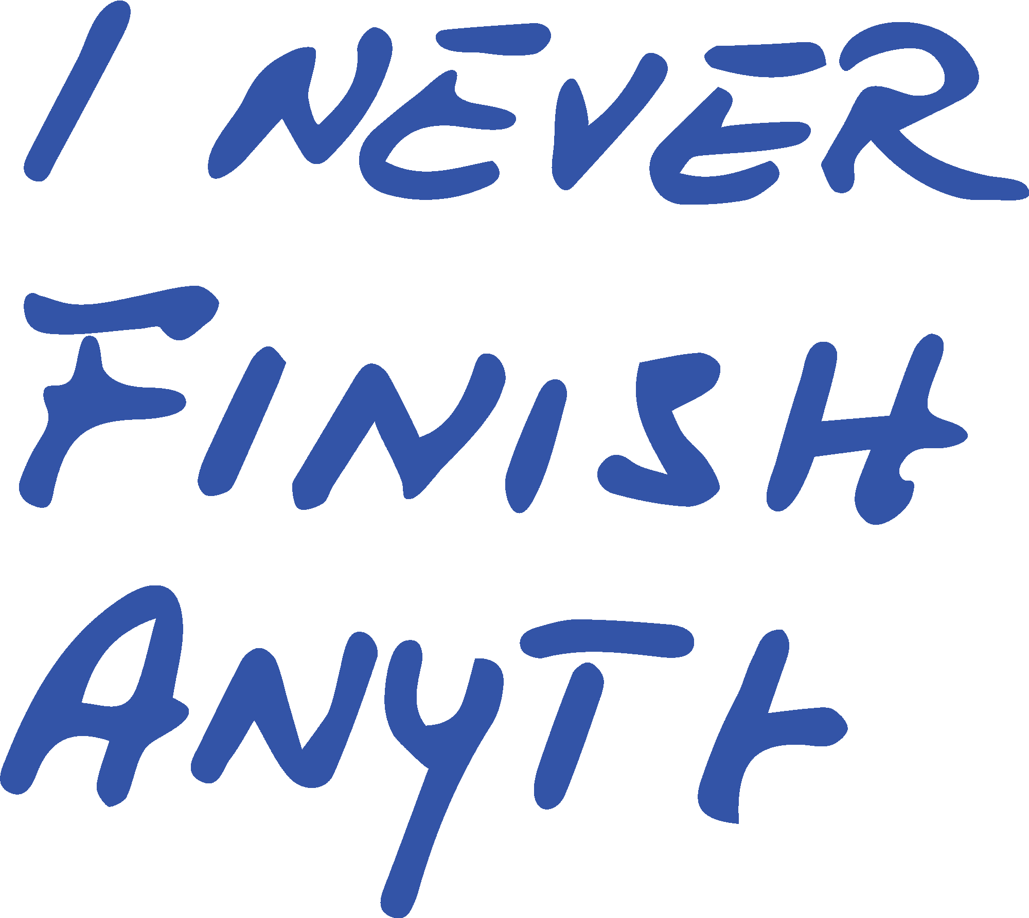 I Never Finish Anything