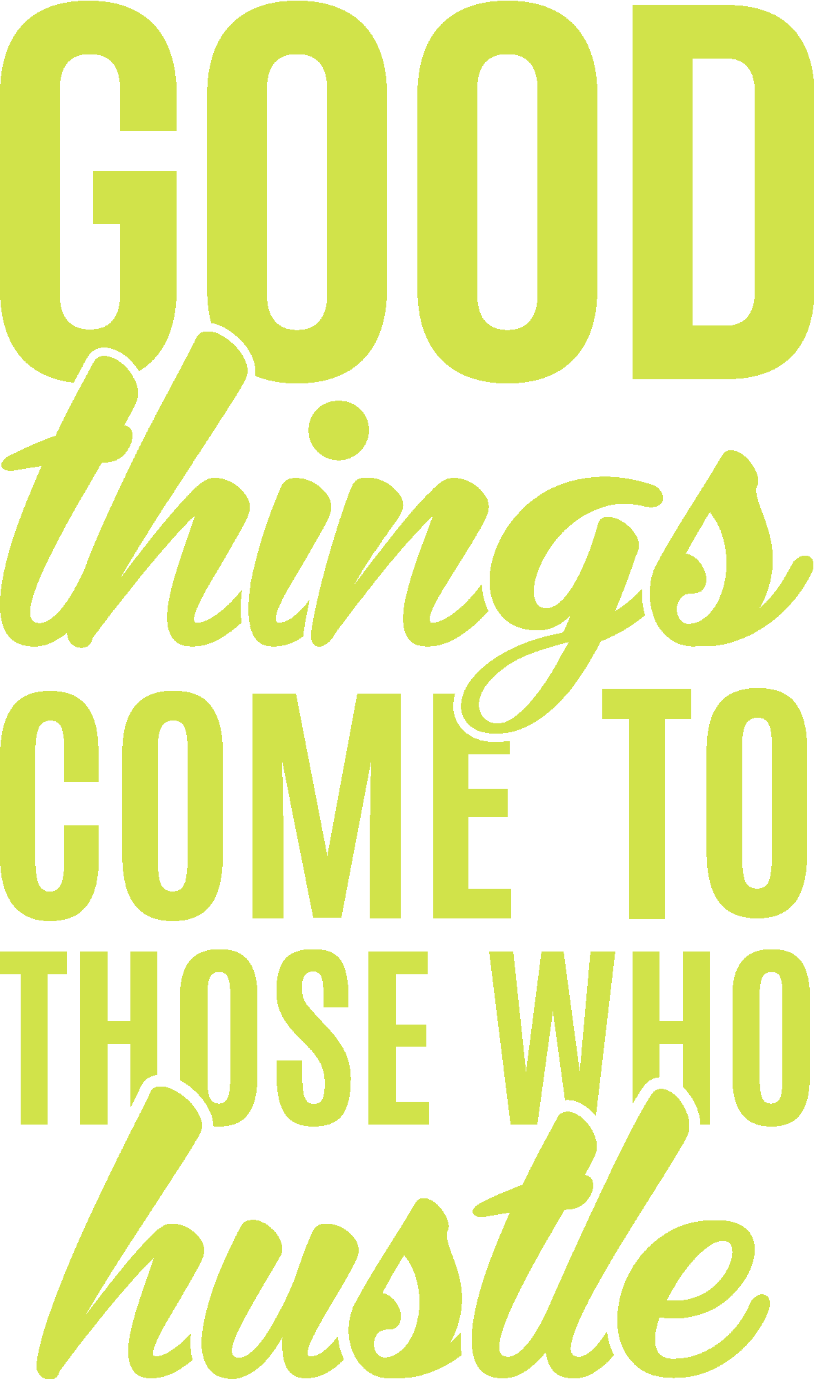 Good Things Come To Those Who Hustle