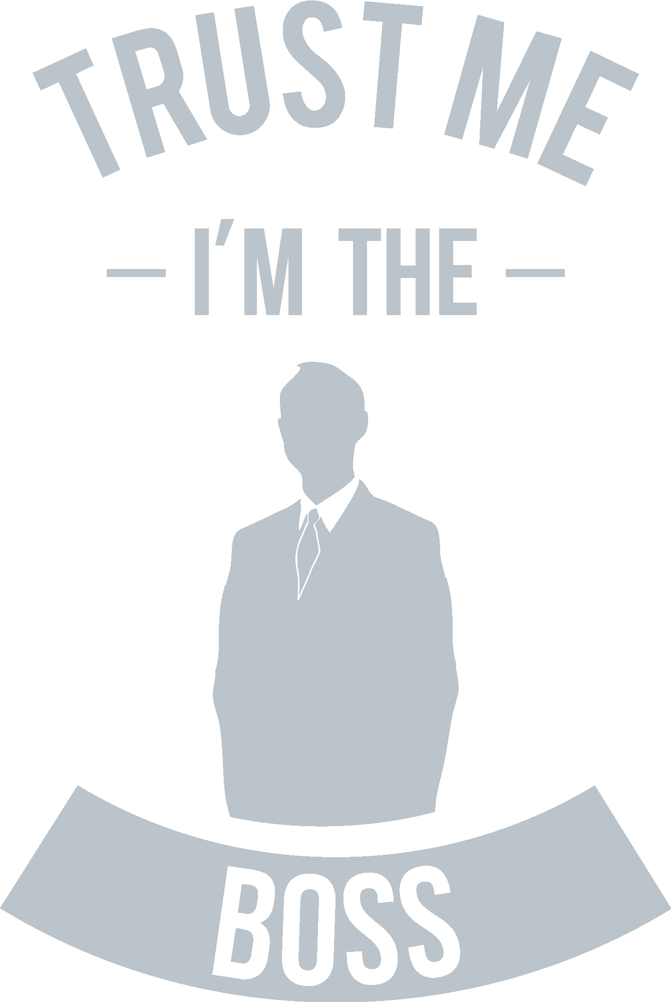 Trust Me I'm The Boss