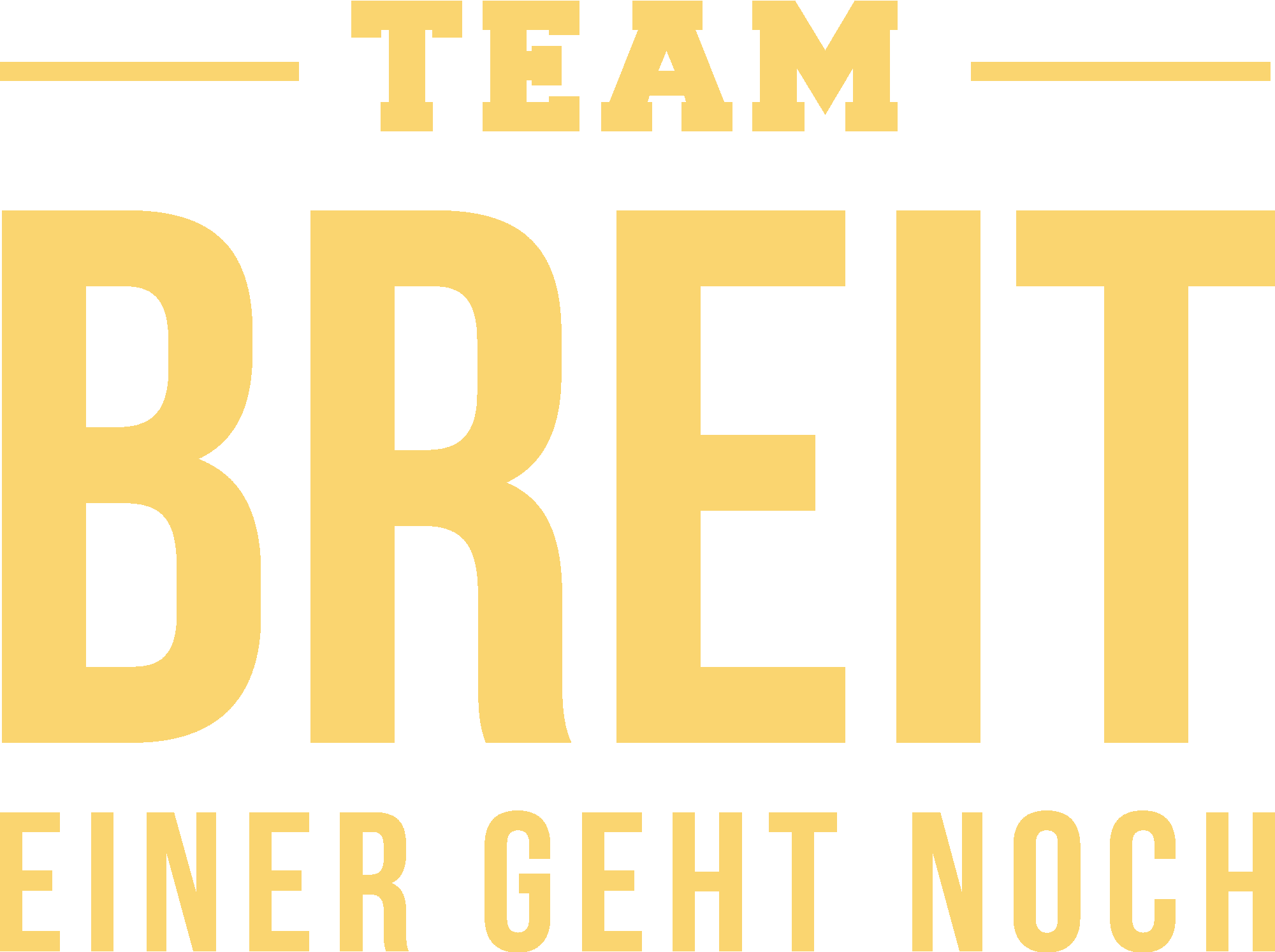 Team Breit einer geht noch