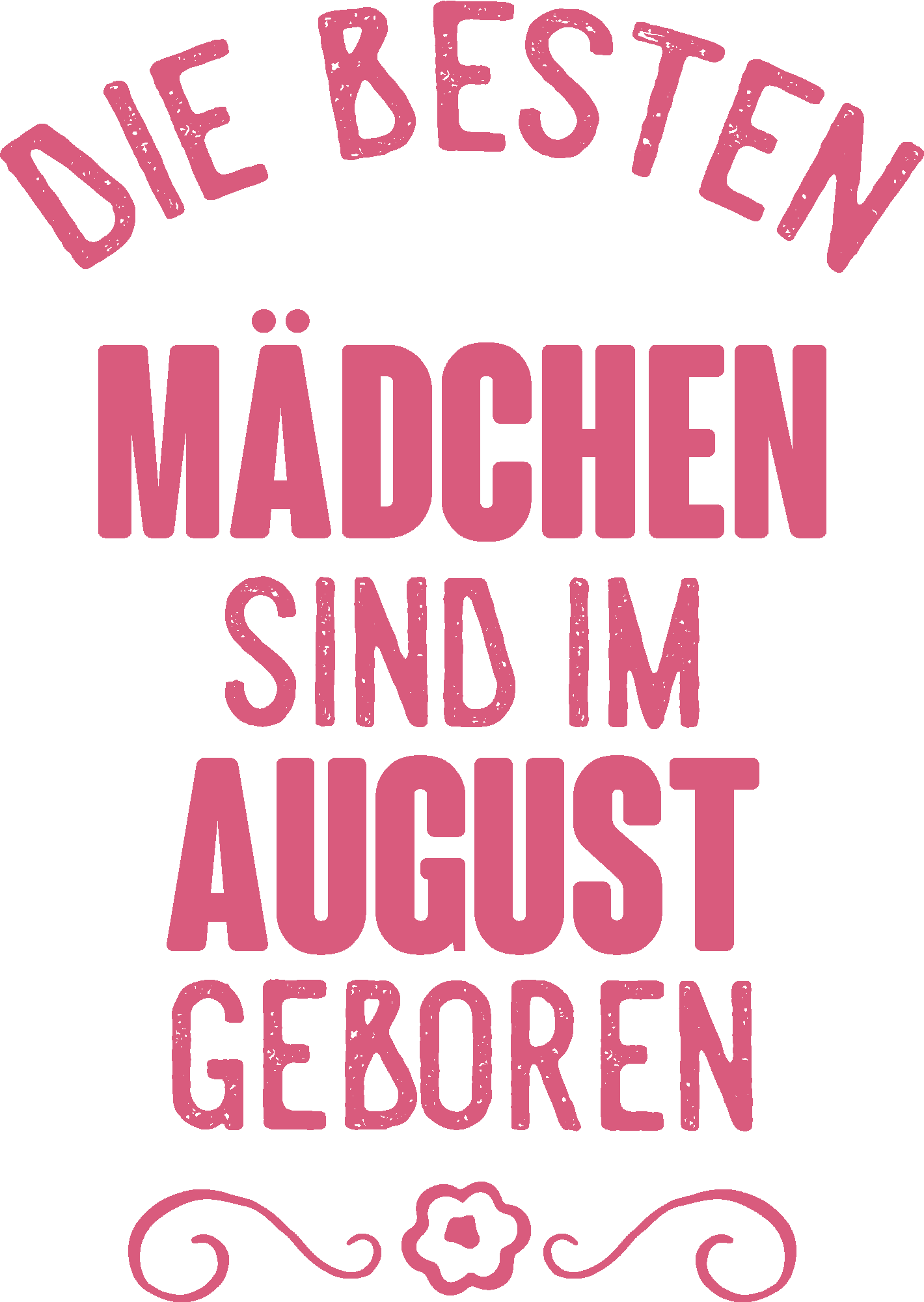 Die besten Mädchen sind im August geboren