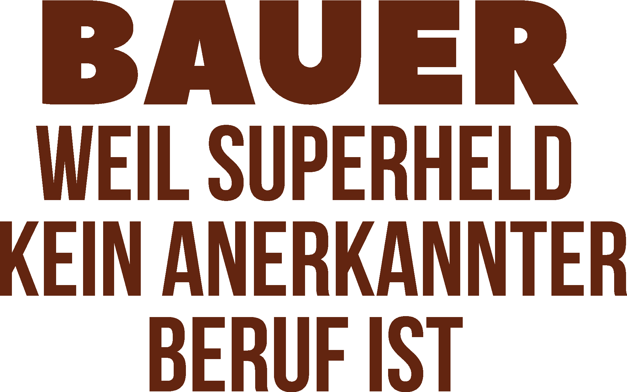 Bauer weil Superheld kein anerkannter Beruf ist
