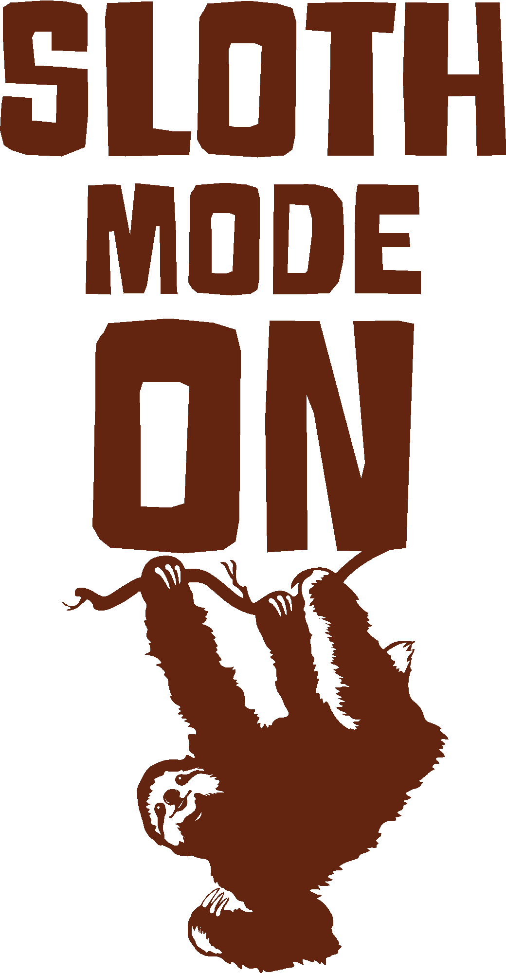 Sloth Mode On