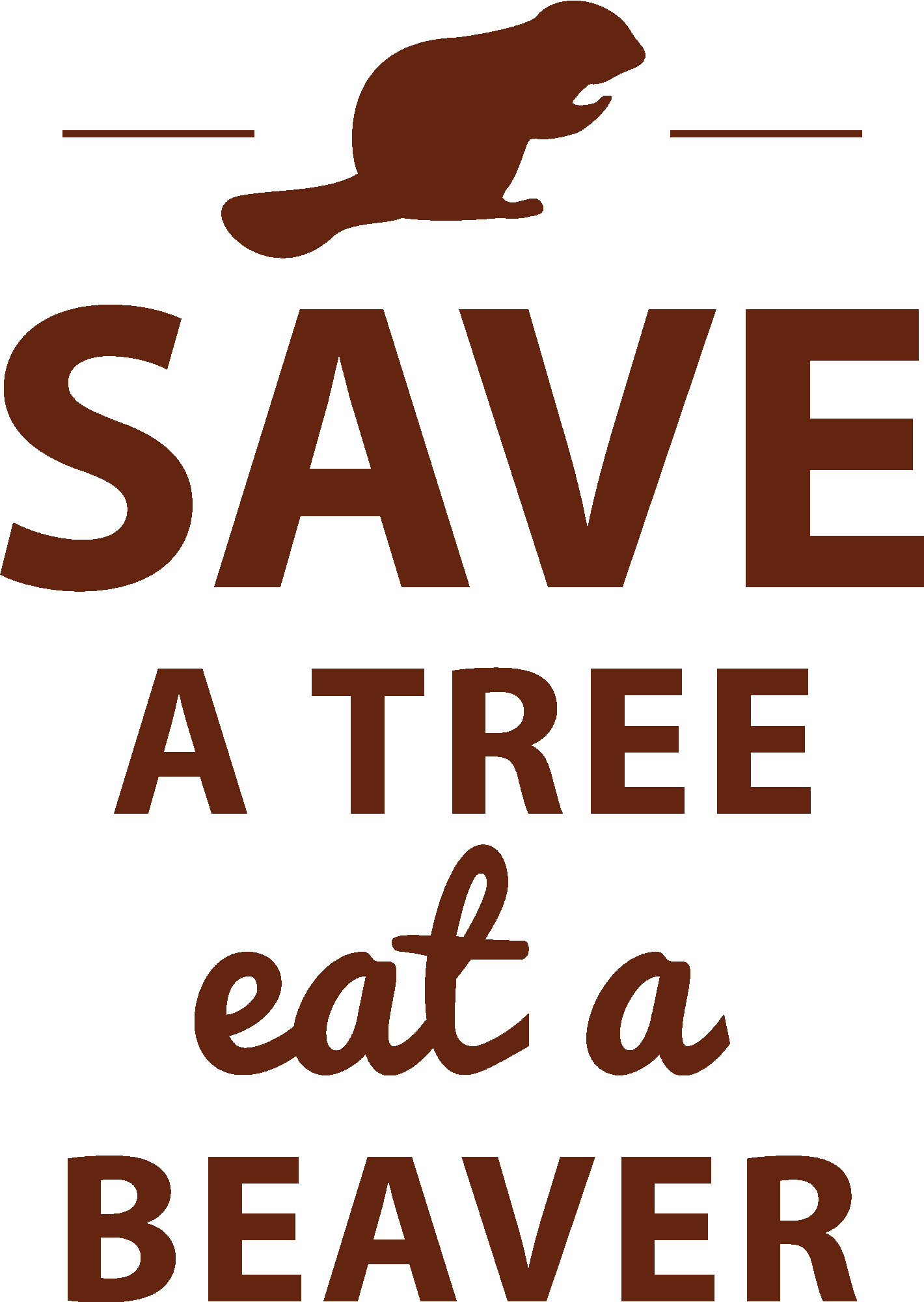 Save A Tree Eat A Beaver Design