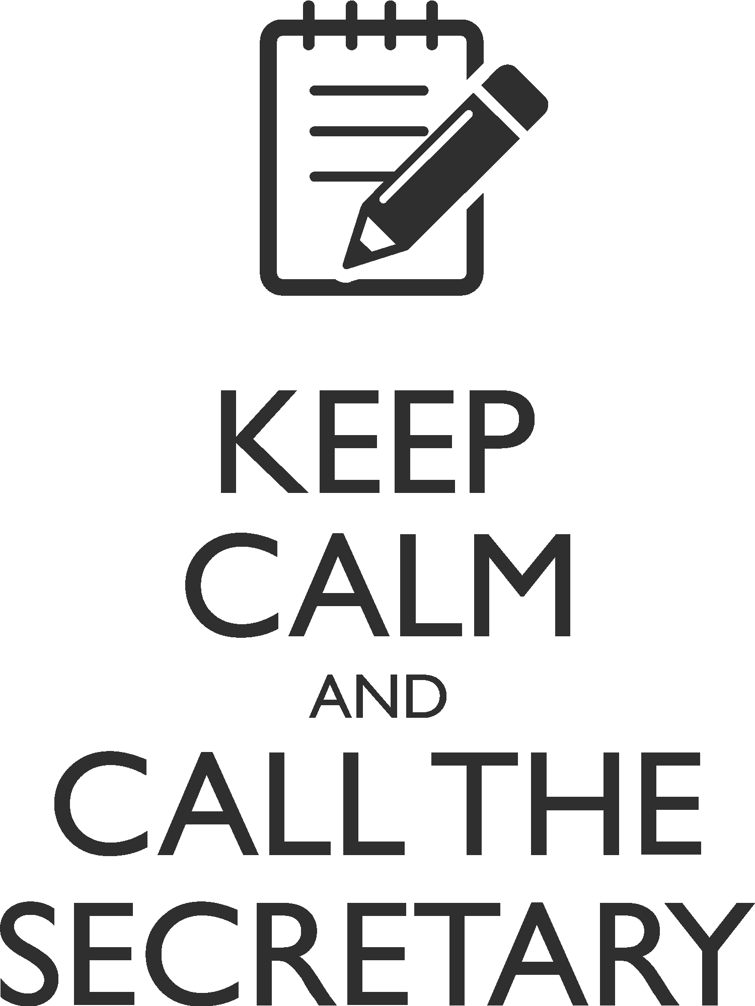 Keep Calm And Call The Secretary