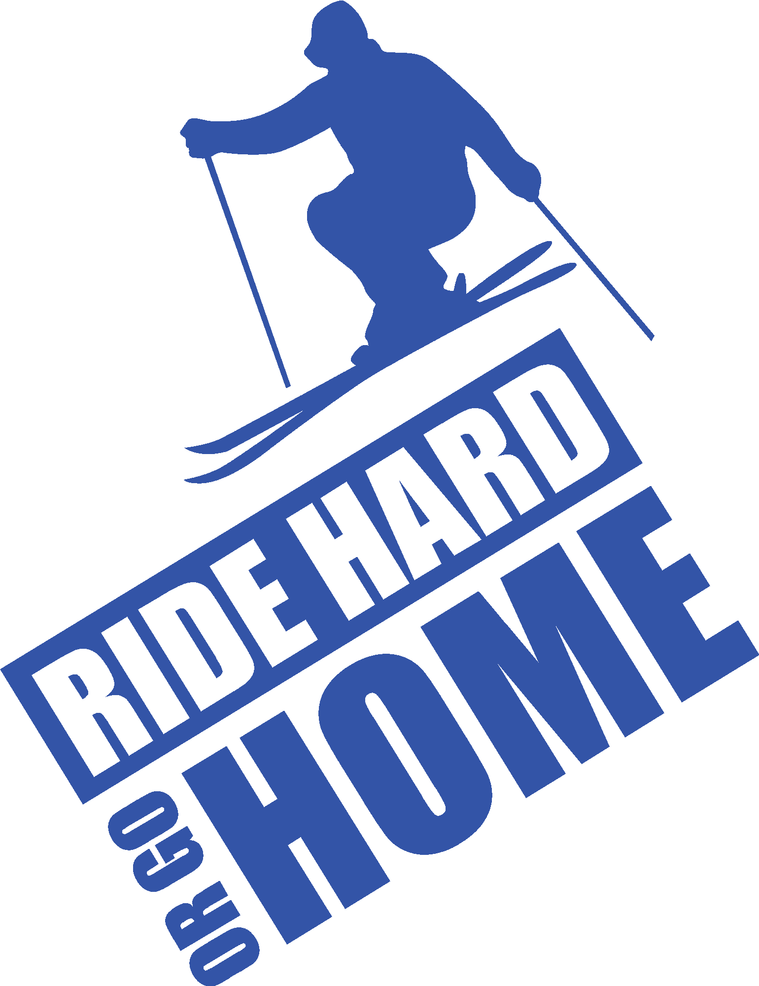 Ride Hard Or Go Home Ski