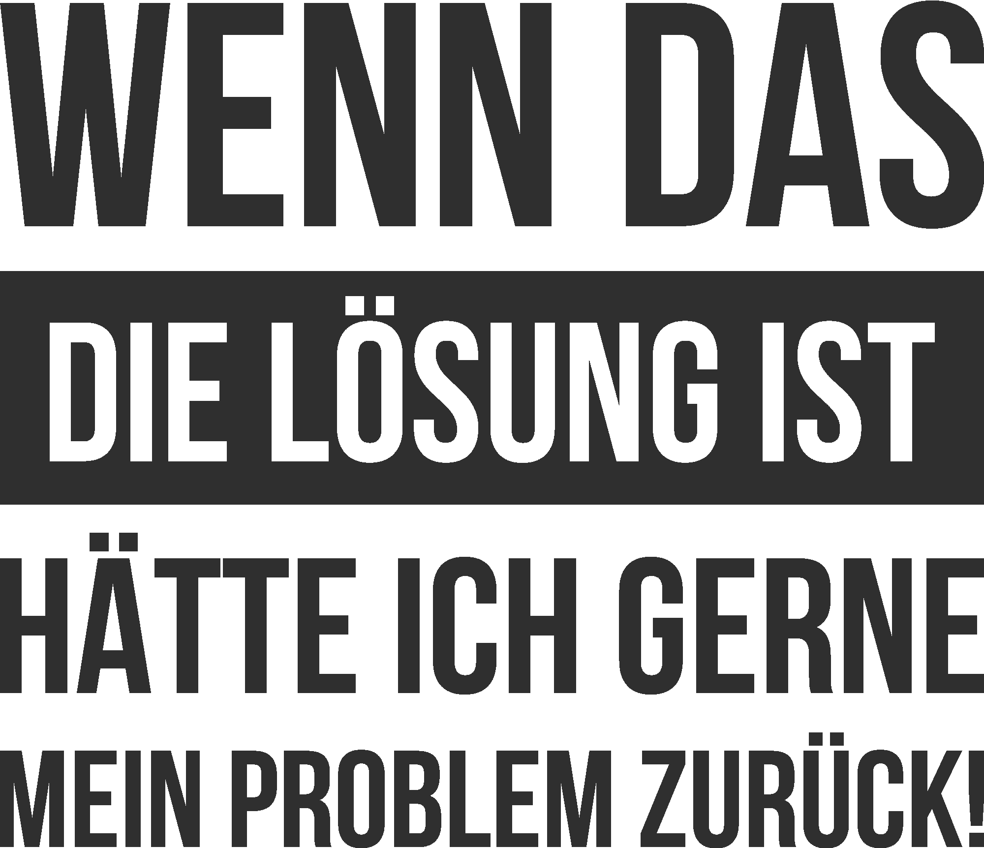 Wenn das die Lösung ist