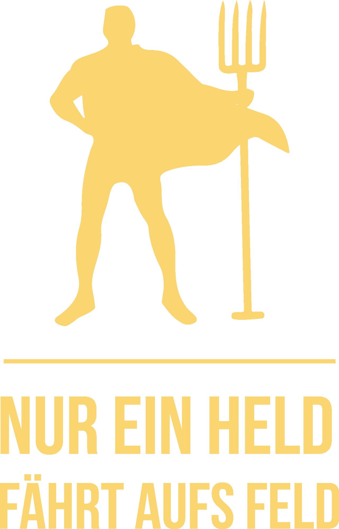 Nur ein Held fährt aufs Feld