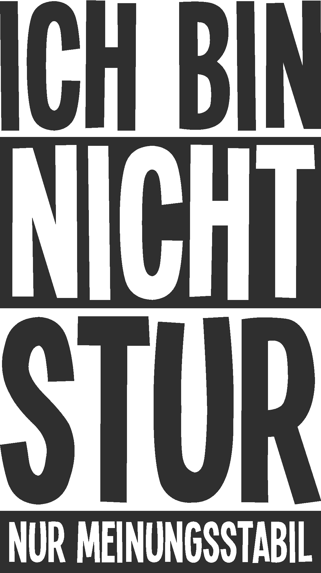 Ich bin nicht stur nur meinungsstabil