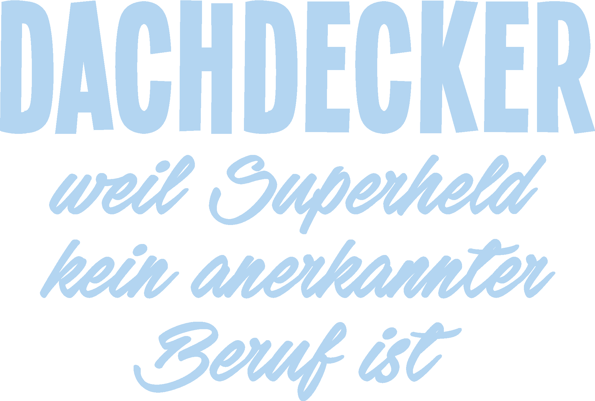 Dachdecker weil Superheld kein anerkannter Beruf ist
