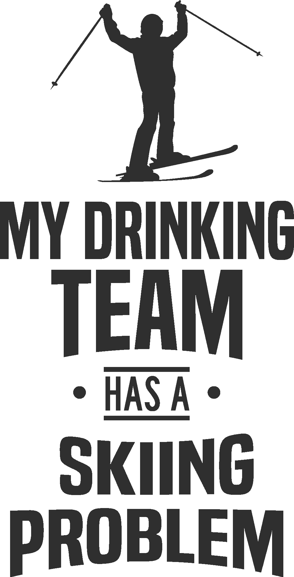 My Drinking Team Has A Skiing Problem