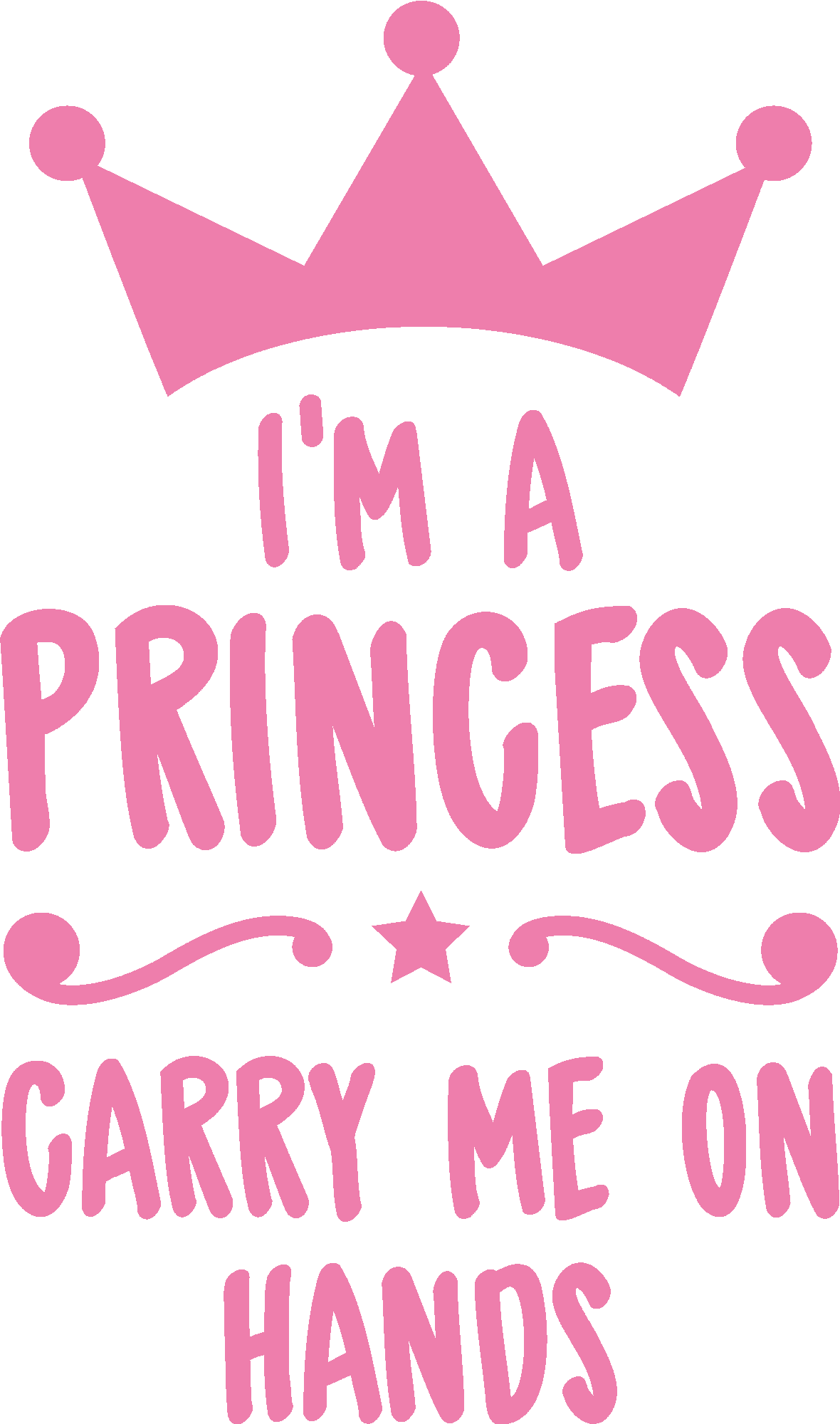 I'm A Princess Carry Me On Hands