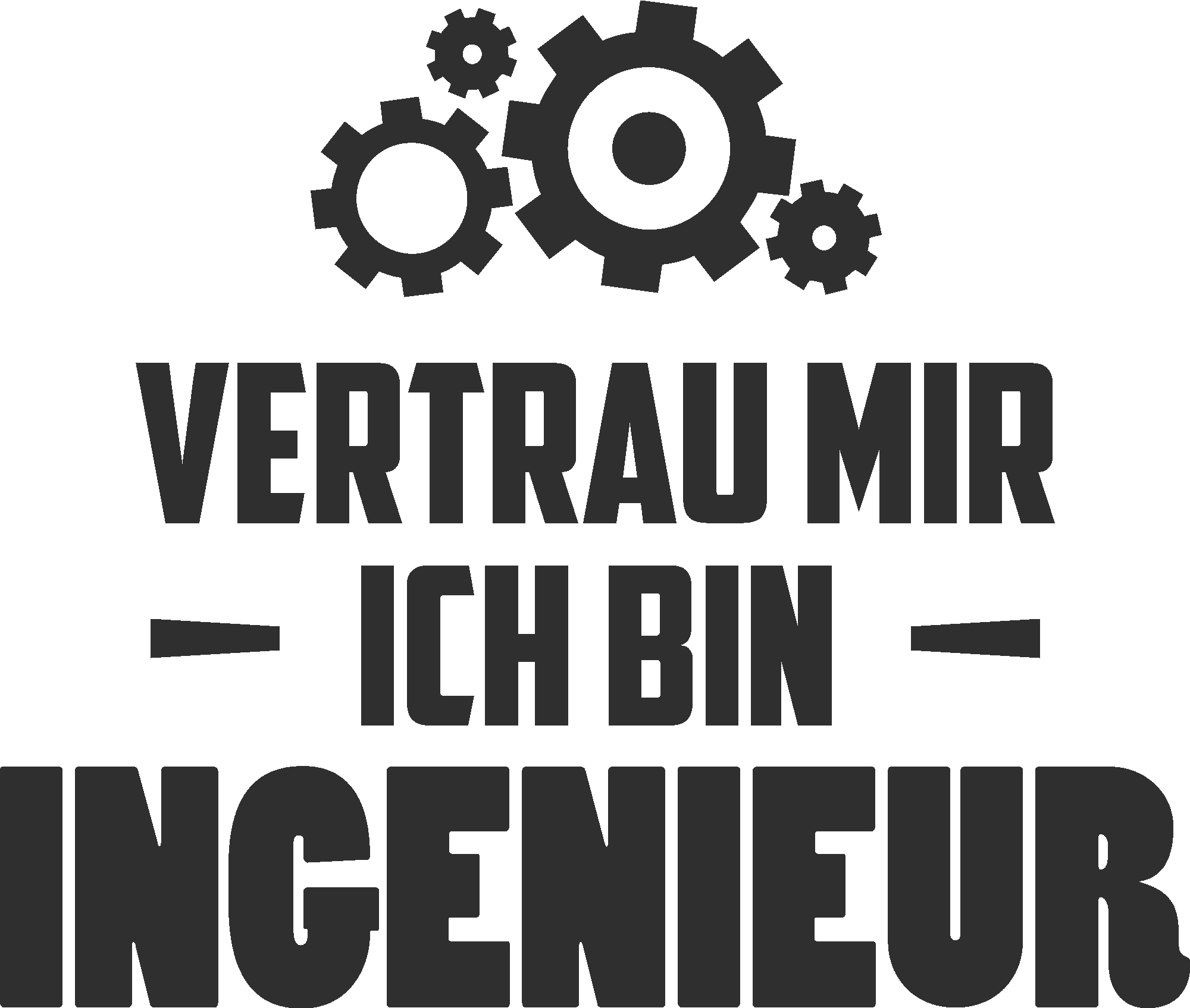 Vertrau mir ich bin Ingenieur