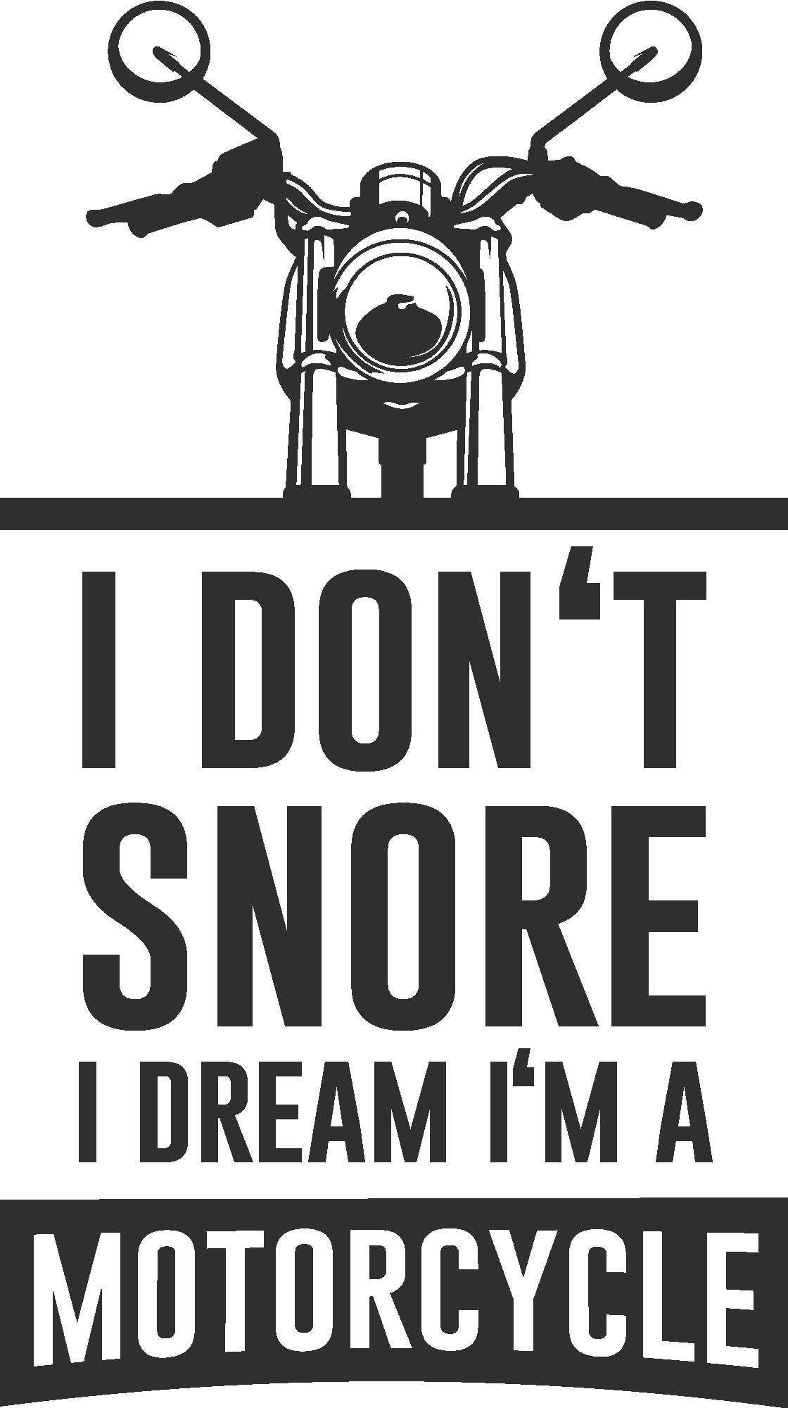 I Don't Snore I Dream I'm A Motorcycle
