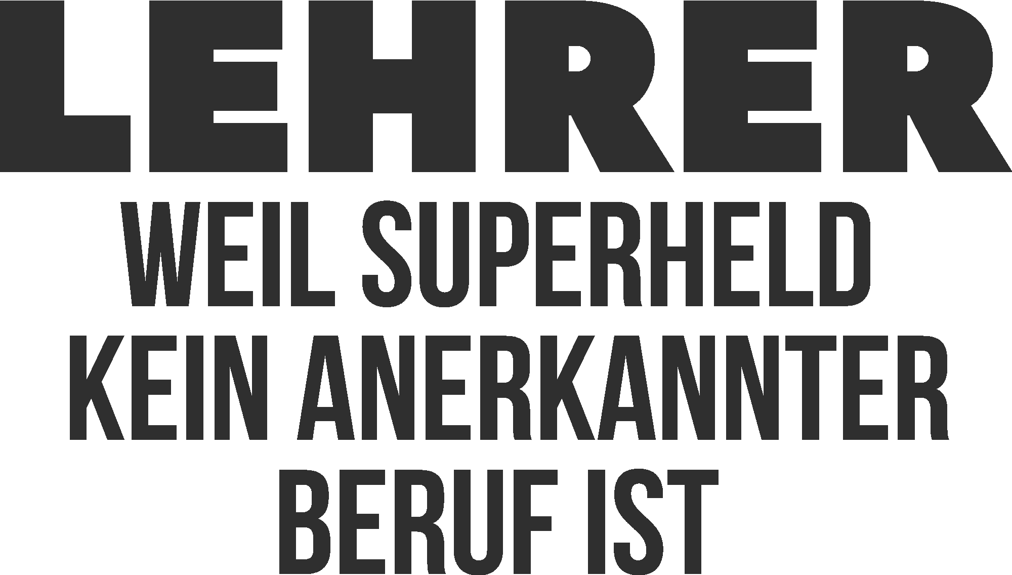Lehrer weil Superheld kein anerkannter Beruf ist