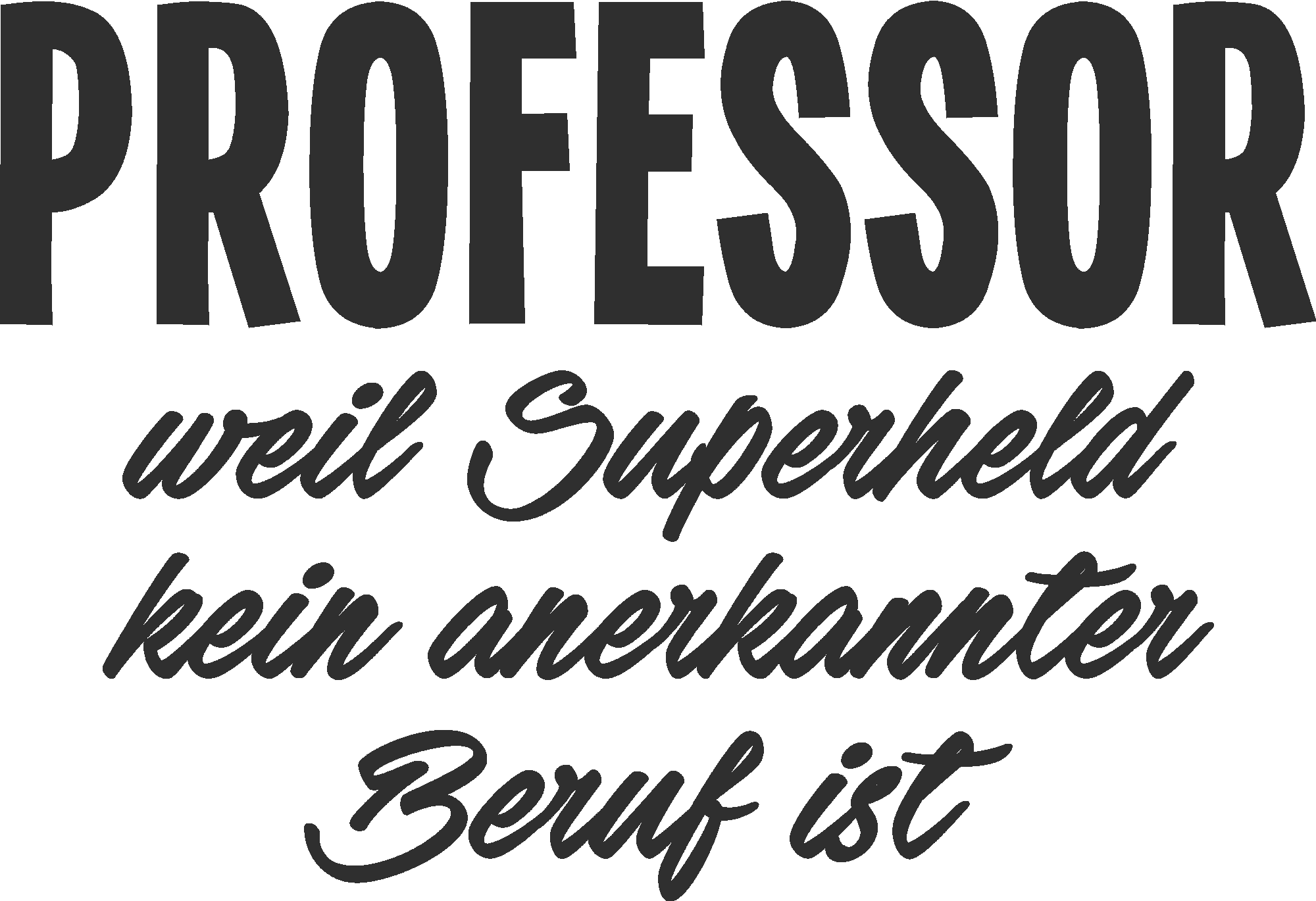 Professor weil Superheld kein anerkannter Beruf ist