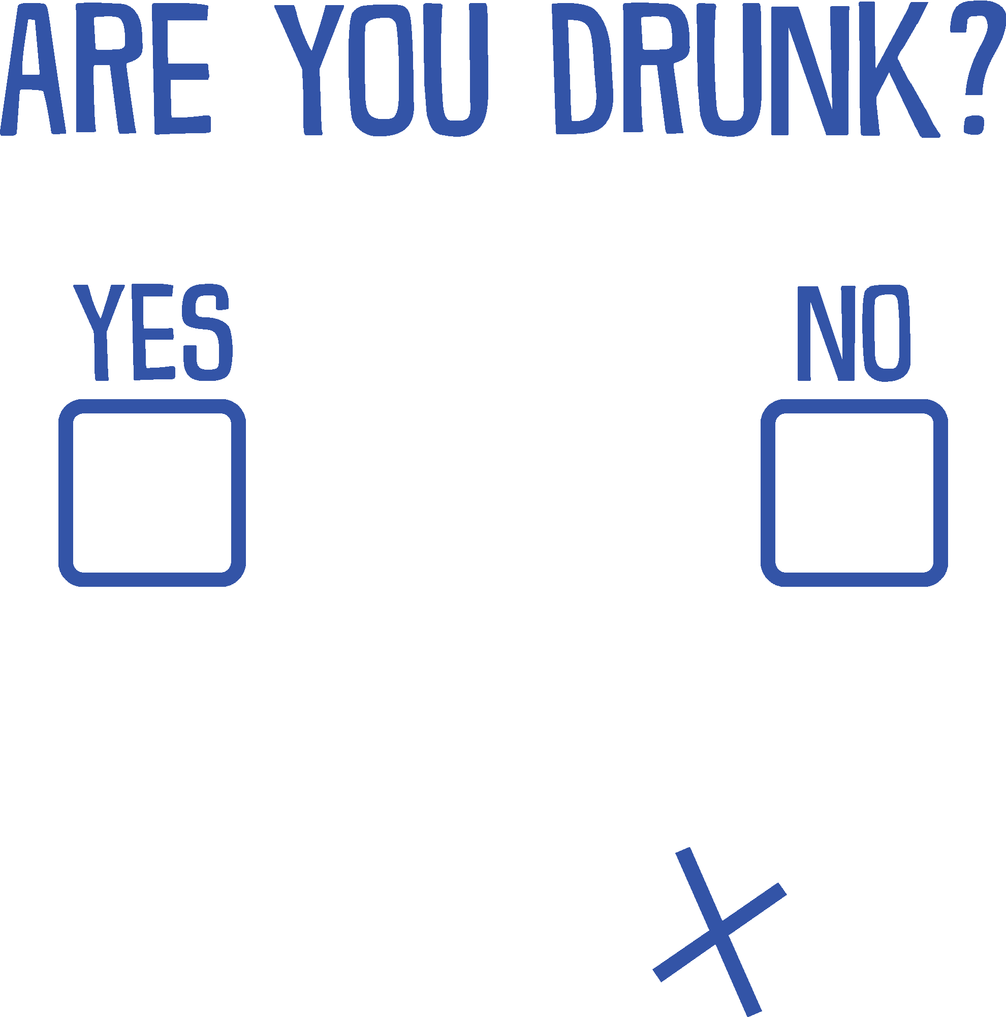Are You Drunk YES NO