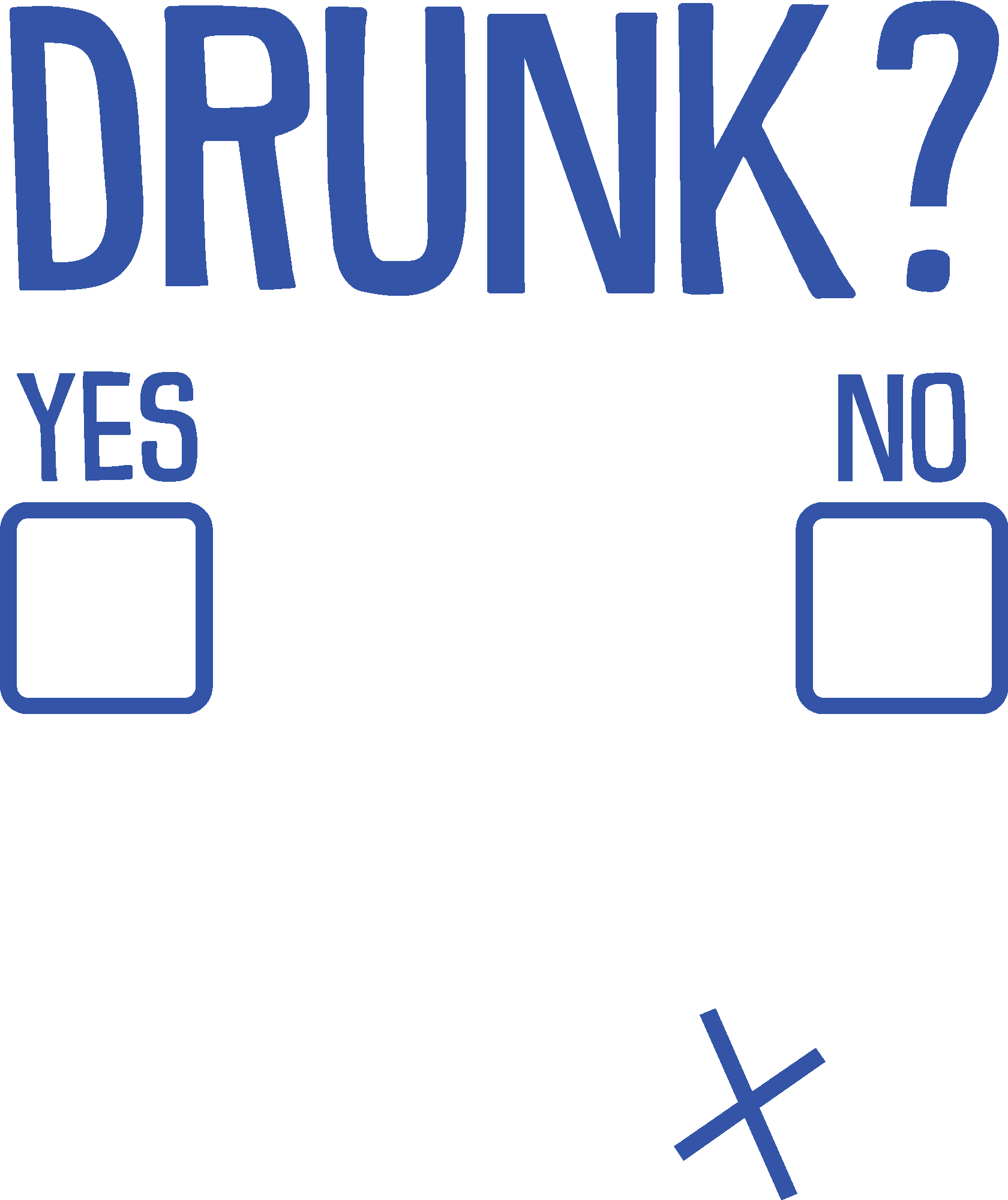 Drunk Yes No