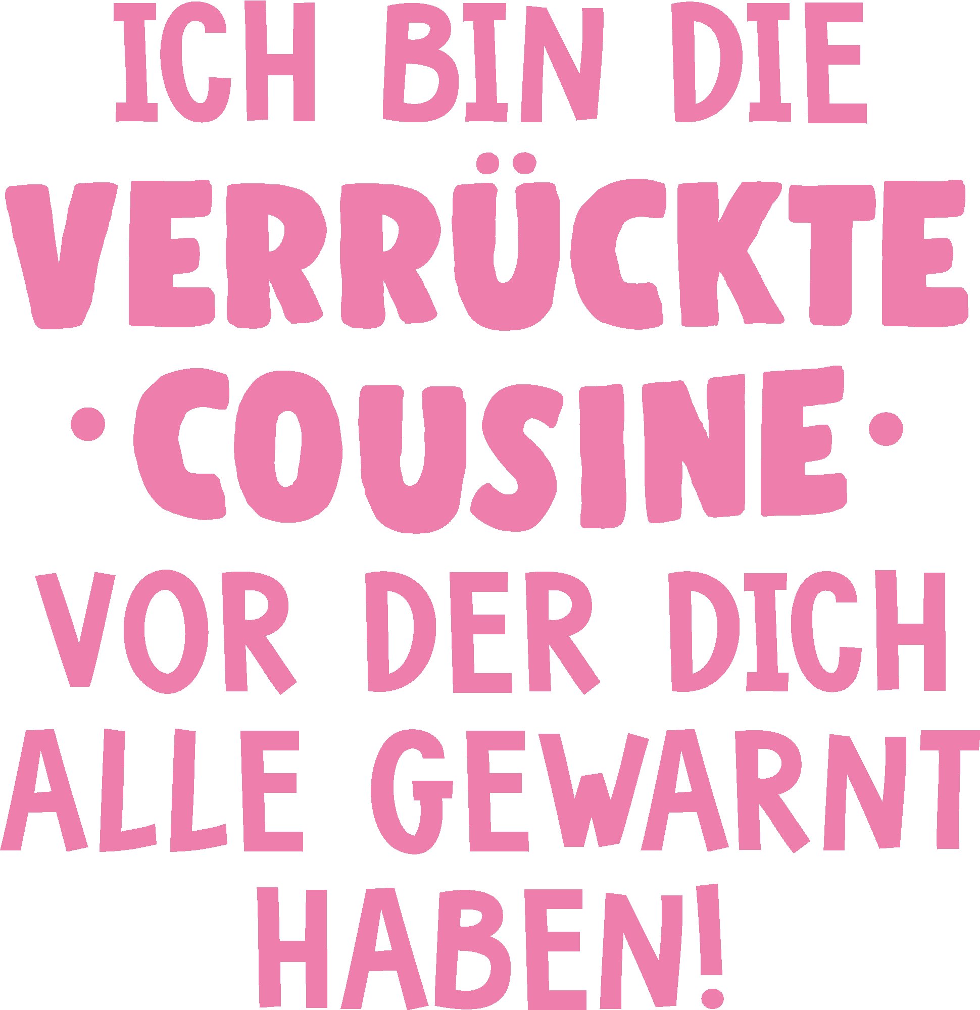 Ich bin die verrückte Cousine
