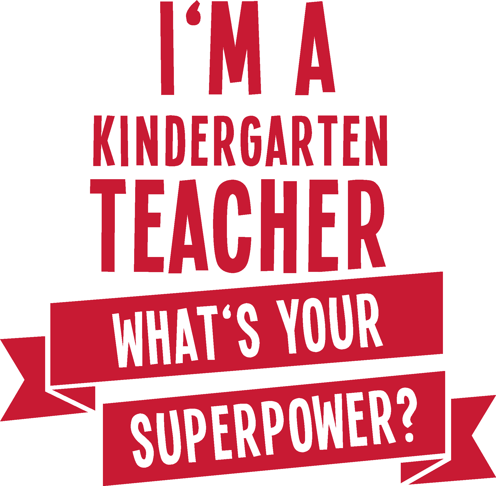 I'm A Kindergarten Teacher What's Your Superpower?