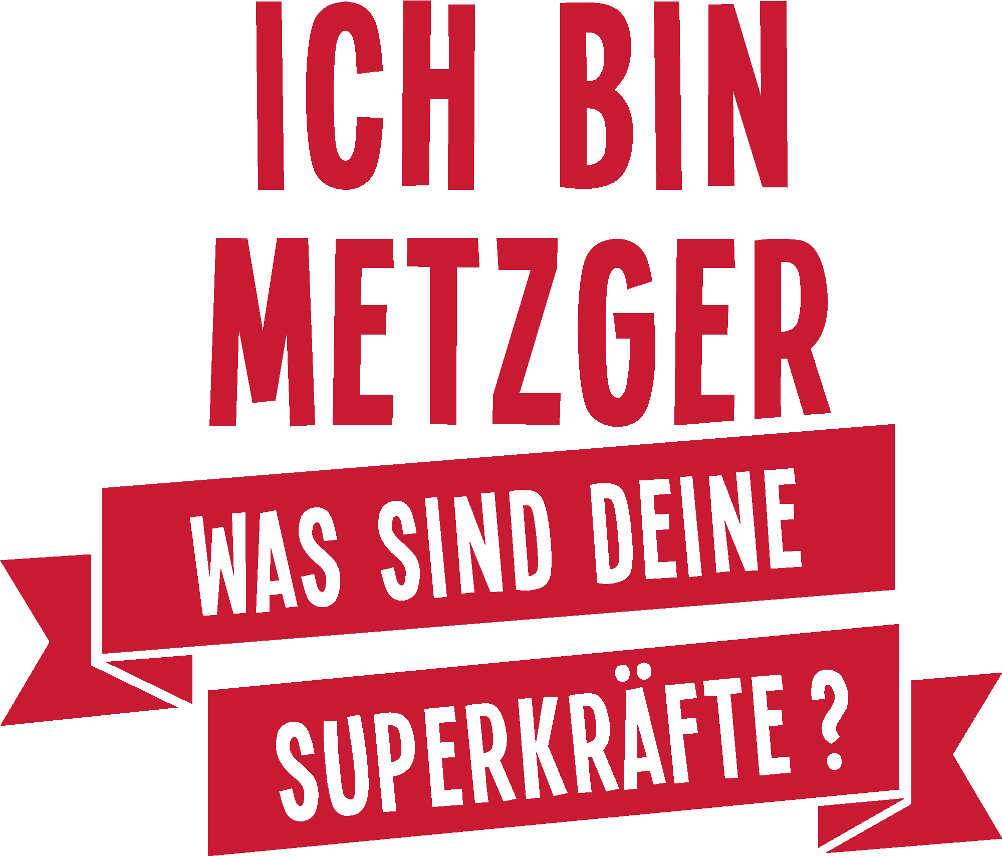 Ich bin Metzger was sind deine Superkräfte?